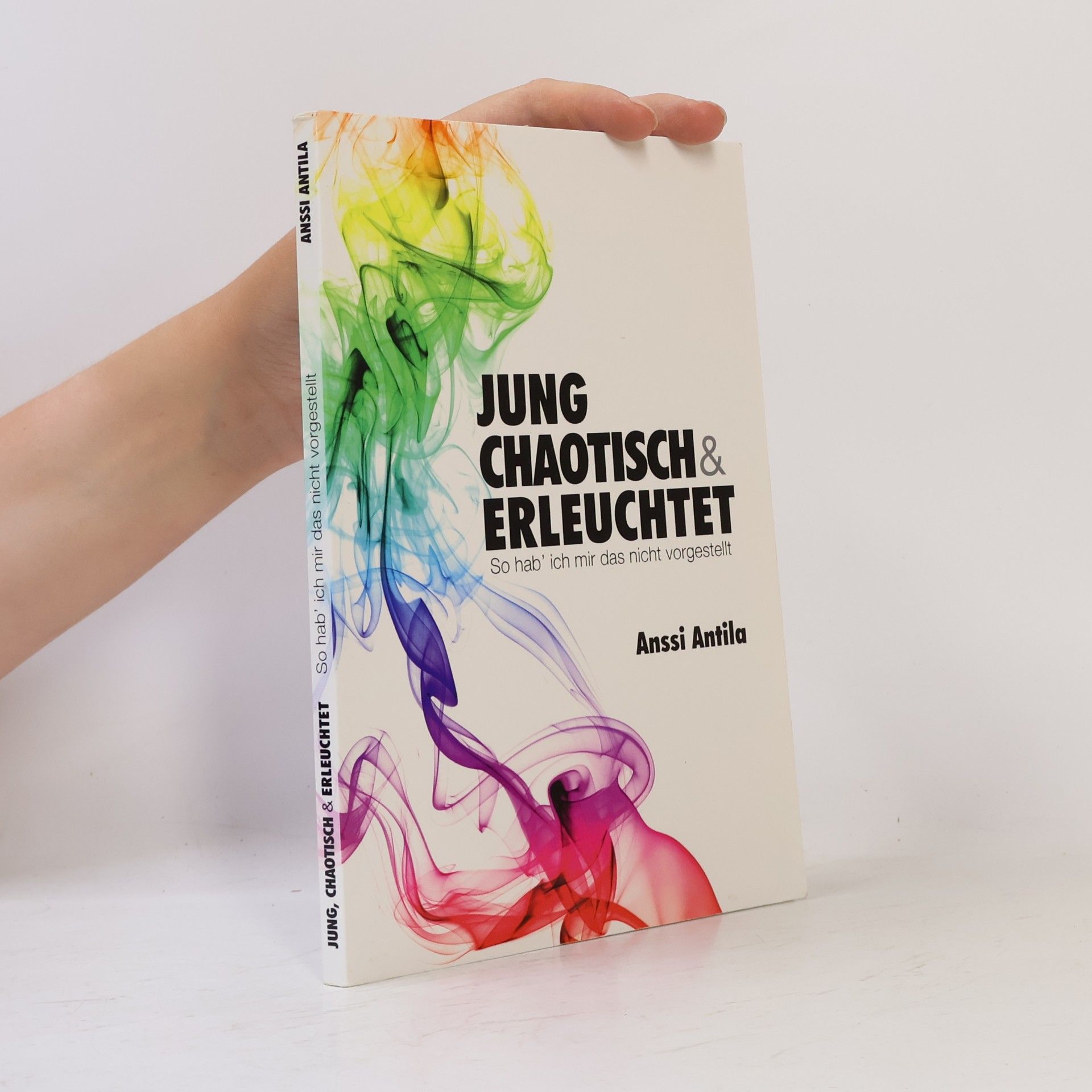 Anssi Antila Jung, chaotisch und erleuchtet - So hab' ich mir das nicht vorgestellt