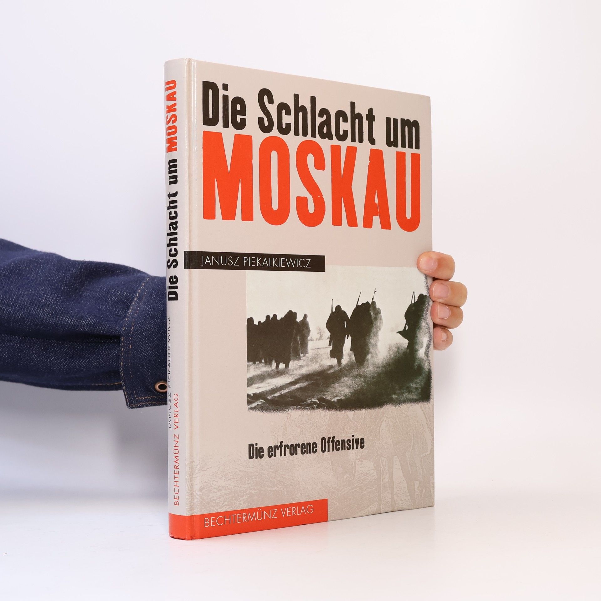 Janusz Piekalkiewicz Die Schlacht um Moskau : die erfrorene Offensive