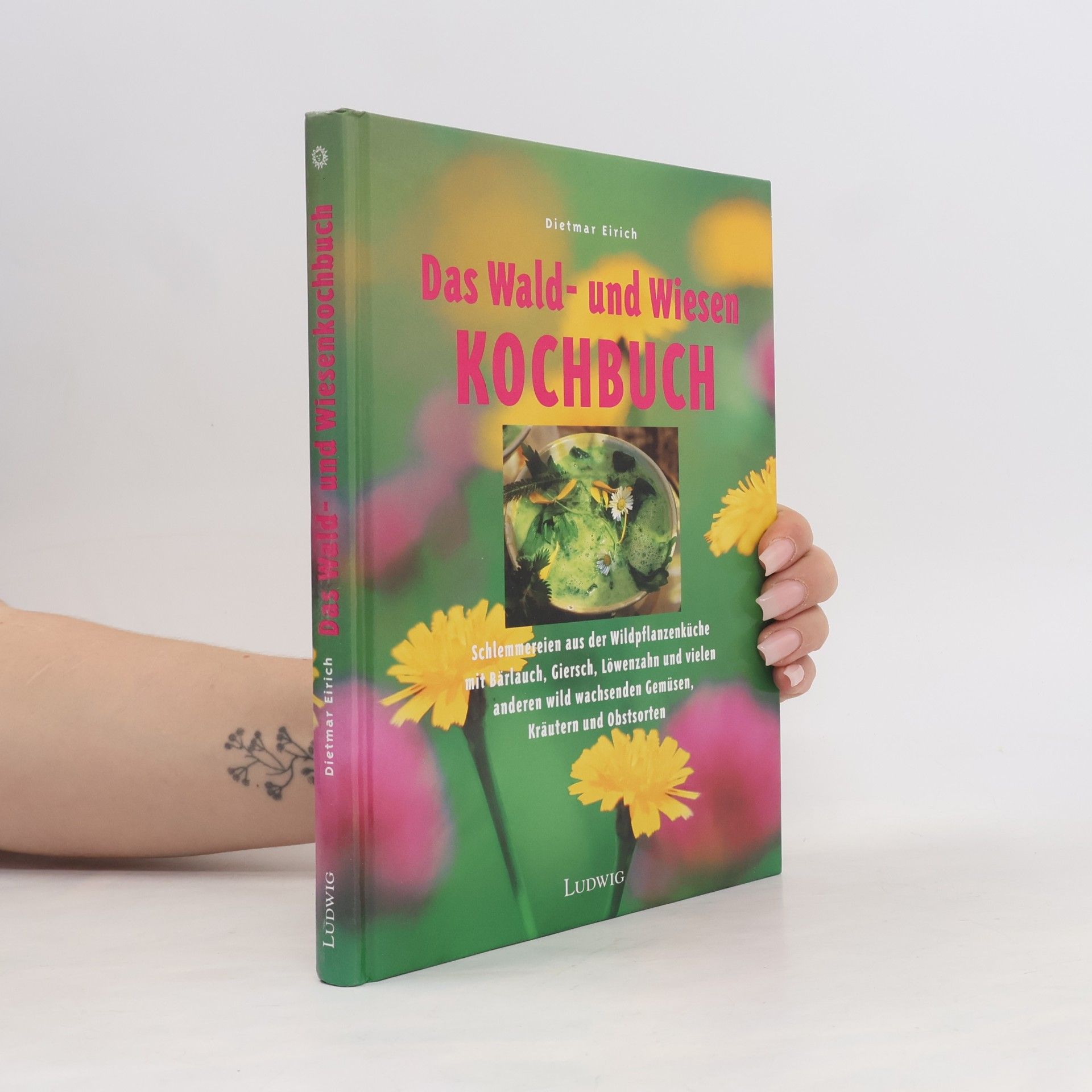 Dietmar Eirich Das Wald-und-Wiesen-Kochbuch