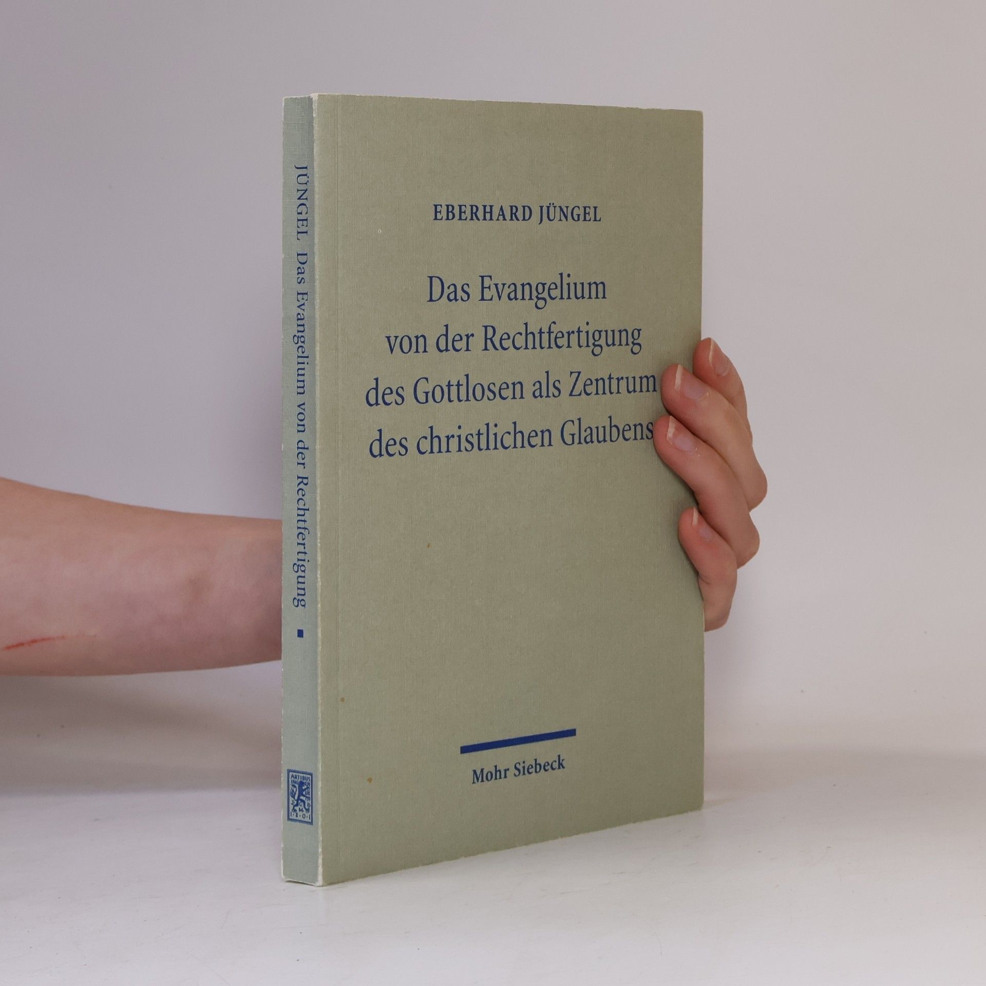 Eberhard Jüngel Das Evangelium von der Rechtfertigung des Gottlosen als Zentrum des christlichen Glaubens