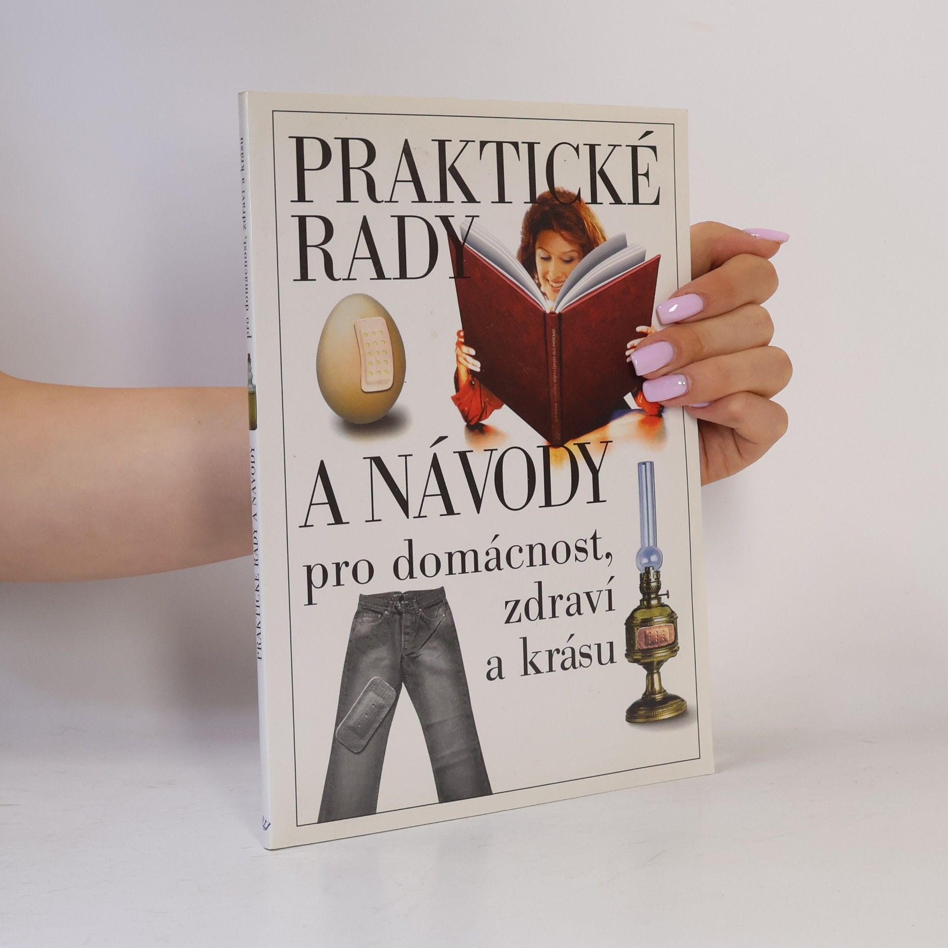 Jaroslava Vavrošová Praktické rady a návody pro domácnost, zdraví a krásu
