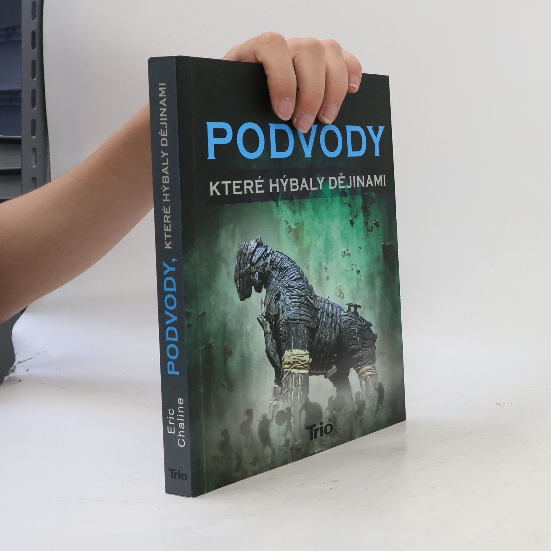 Eric Chaline Podvody, které hýbaly dějinami