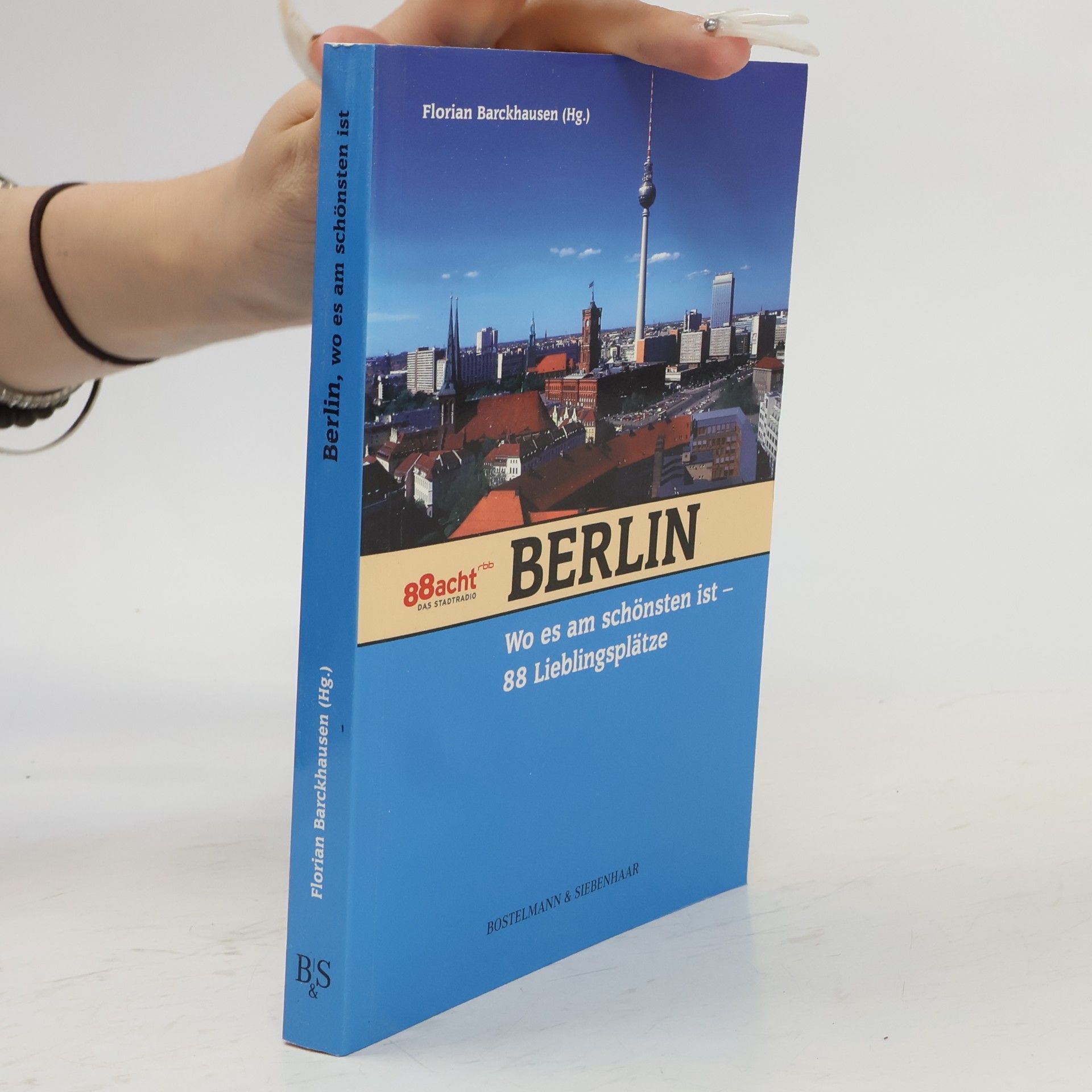 Florian Barckhausen Berlin, wo es am schönsten ist - 88 Lieblingsplätze