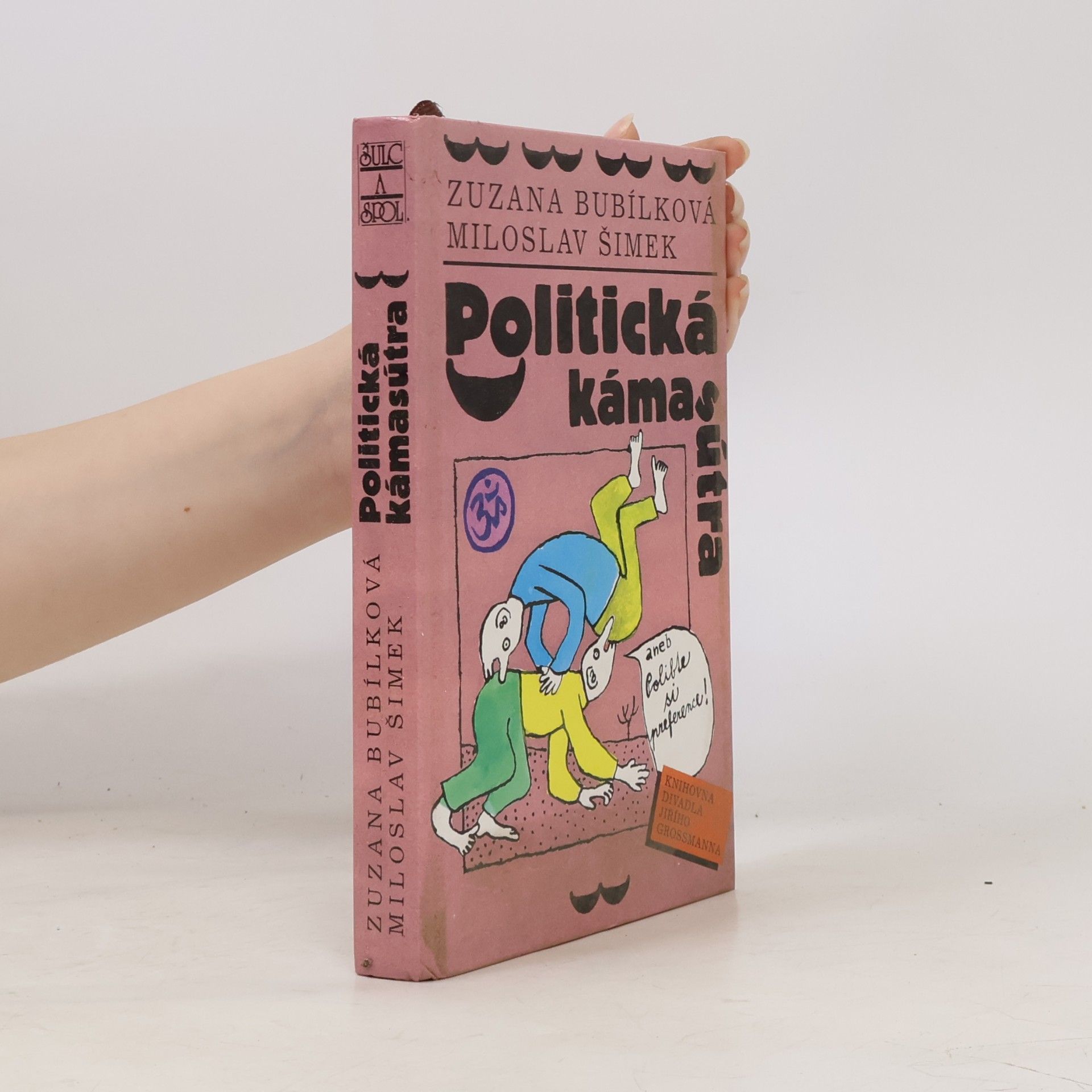 Zuzana Bubílková Politická kámasútra, aneb, Polibte si preference