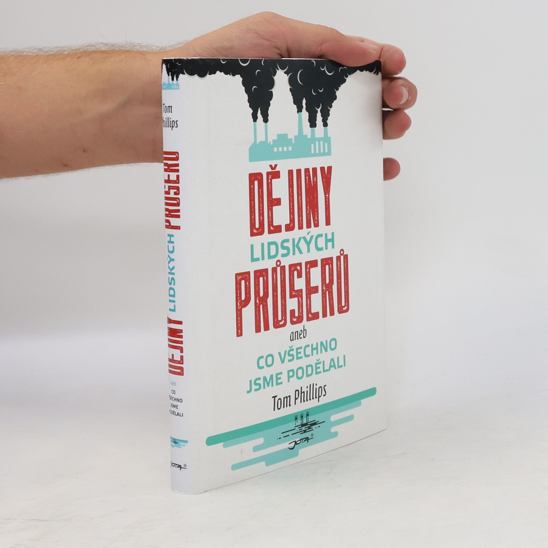 Tom Phillips Dějiny lidských průserů, aneb, Co všechno jsme podělali