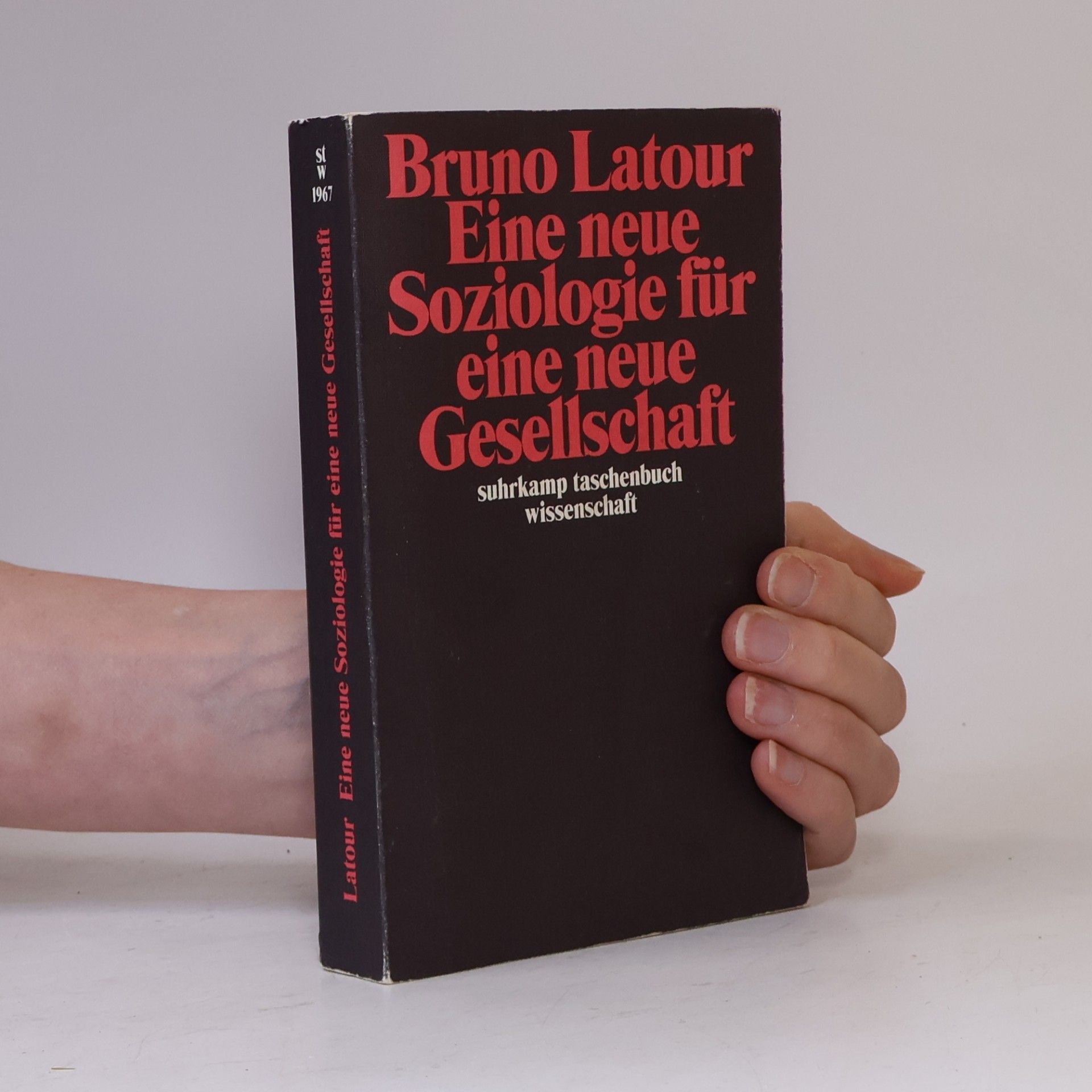 Bruno Latour Eine neue Soziologie für eine neue Gesellschaft