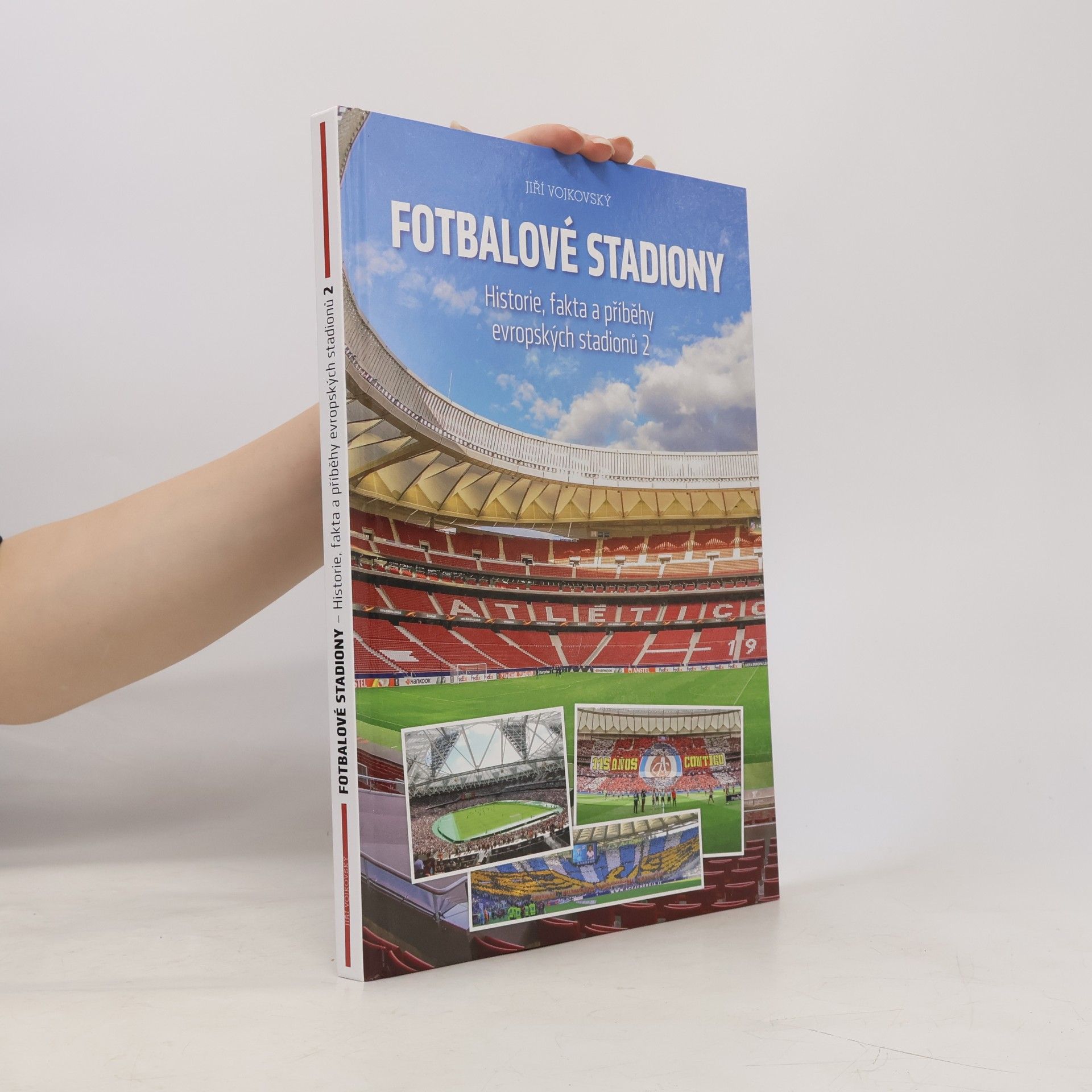 Jiří Vojkovský Fotbalové stadiony: Historie, fakta a příběhy evropských stadionů 2