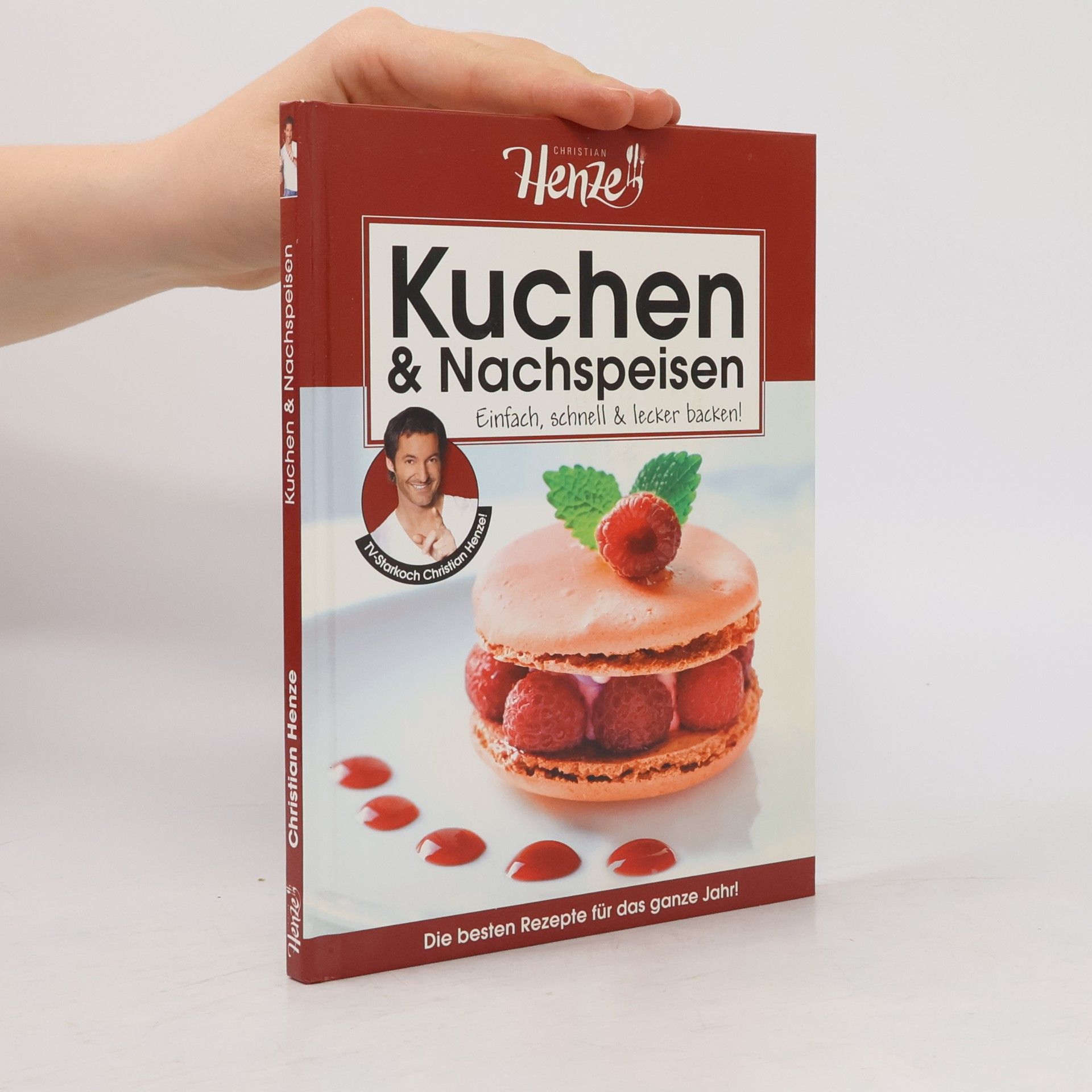 Christian Henze Kuchen & Nachspeisen. Einfach, schnell & lecker backen!