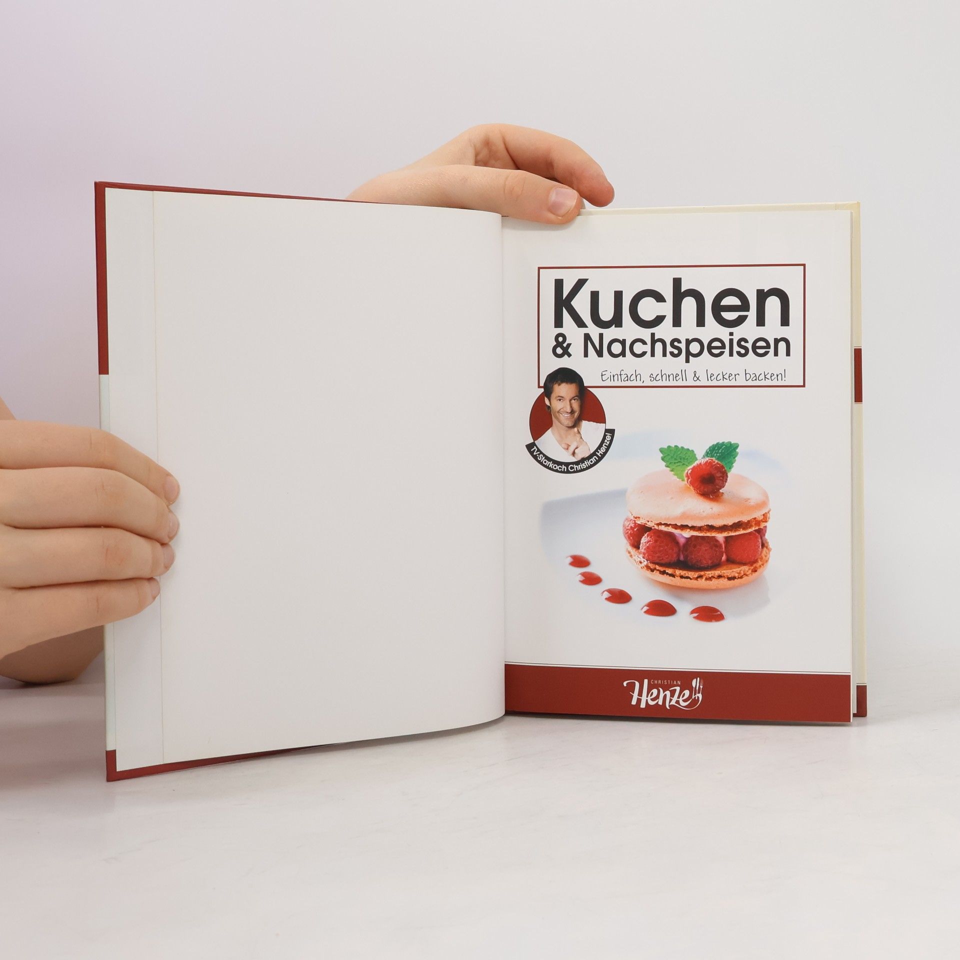 Christian Henze Kuchen & Nachspeisen. Einfach, schnell & lecker backen!