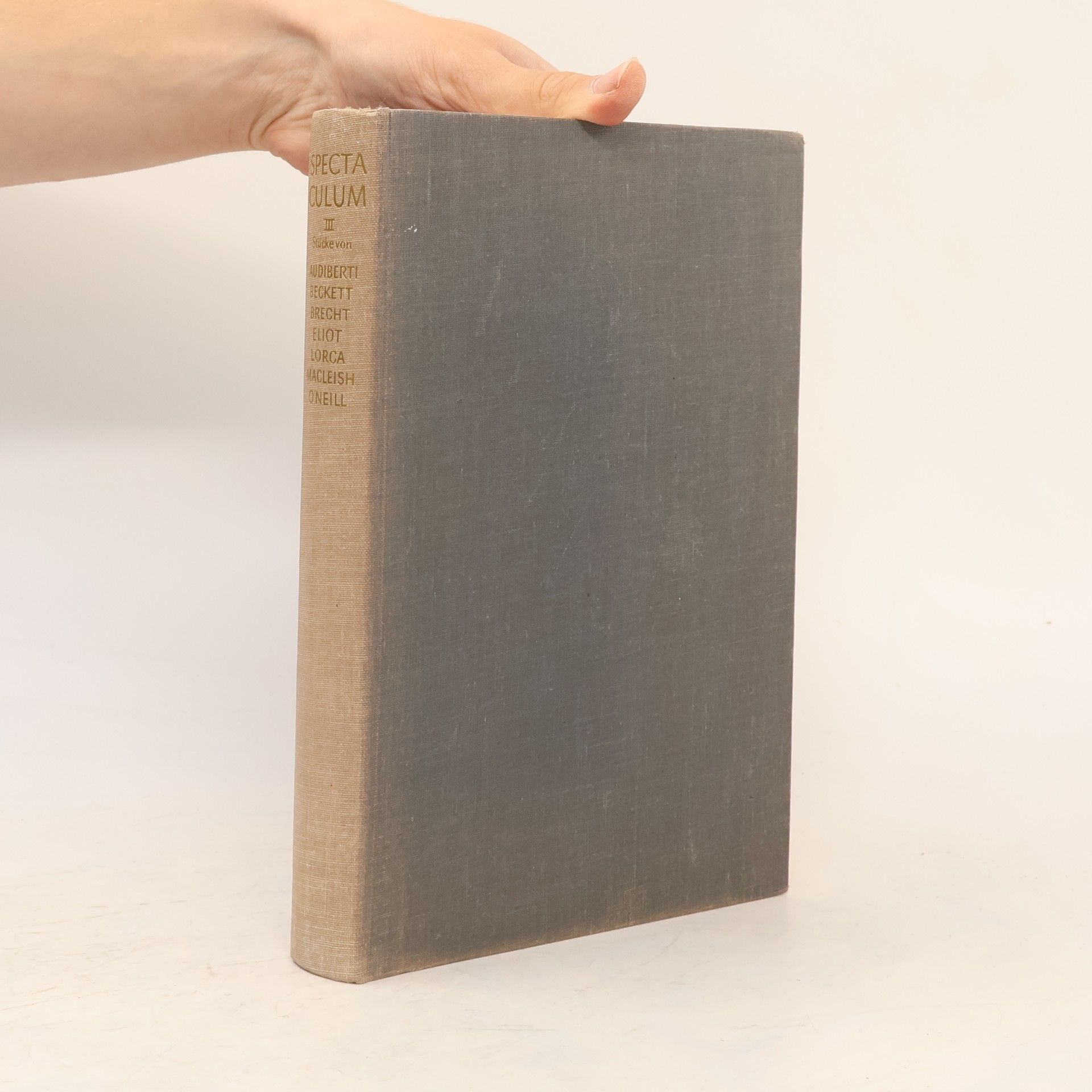 AA.VV. Spectaculum III. Stücke von Audiberti, Beckett, Brecht, Eliot, Lorca, MacLeish, O'Neill