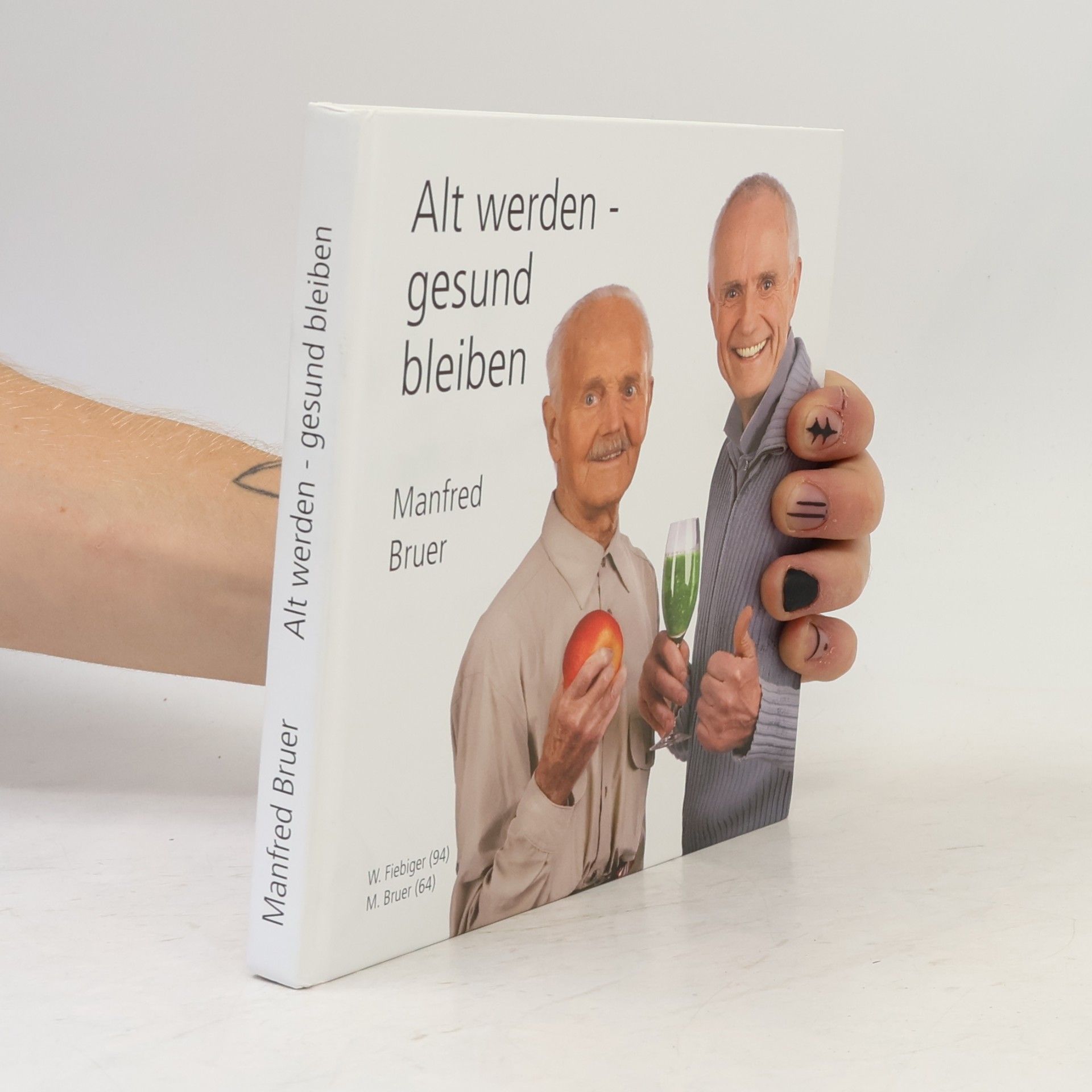 Manfred Bruer Alt werden - gesund bleiben