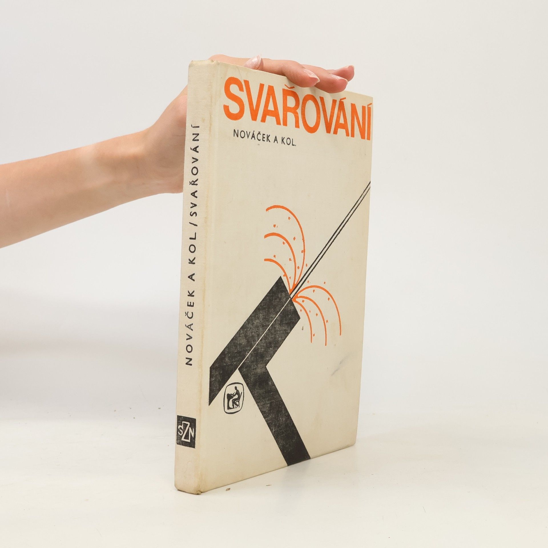 Antonín Nováček Svařování. Učebnice pro odborná učiliště a učňovské školy