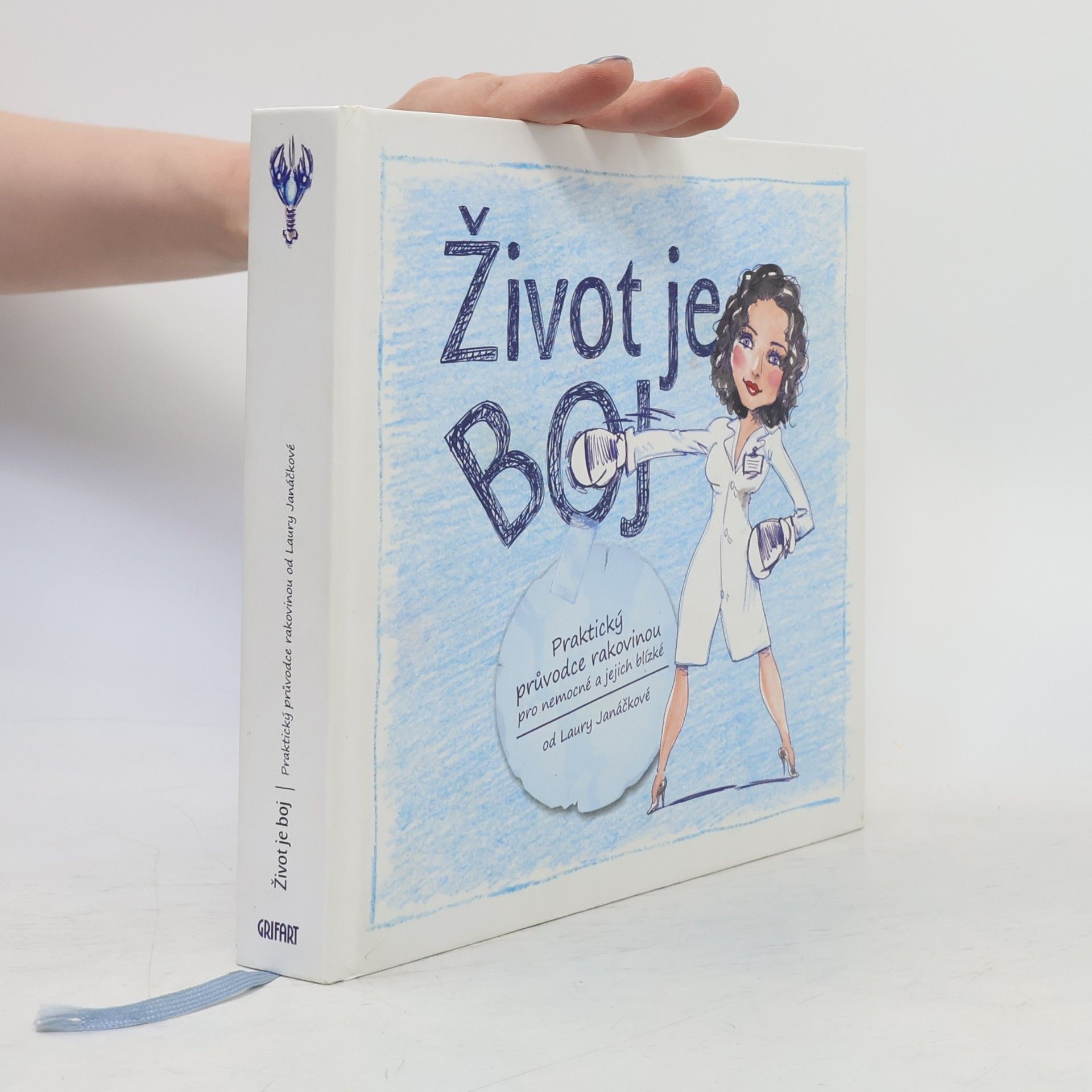 Laura Janáčková Život je boj. Praktický průvodce rakovinou pro nemocné a jejich blízké
