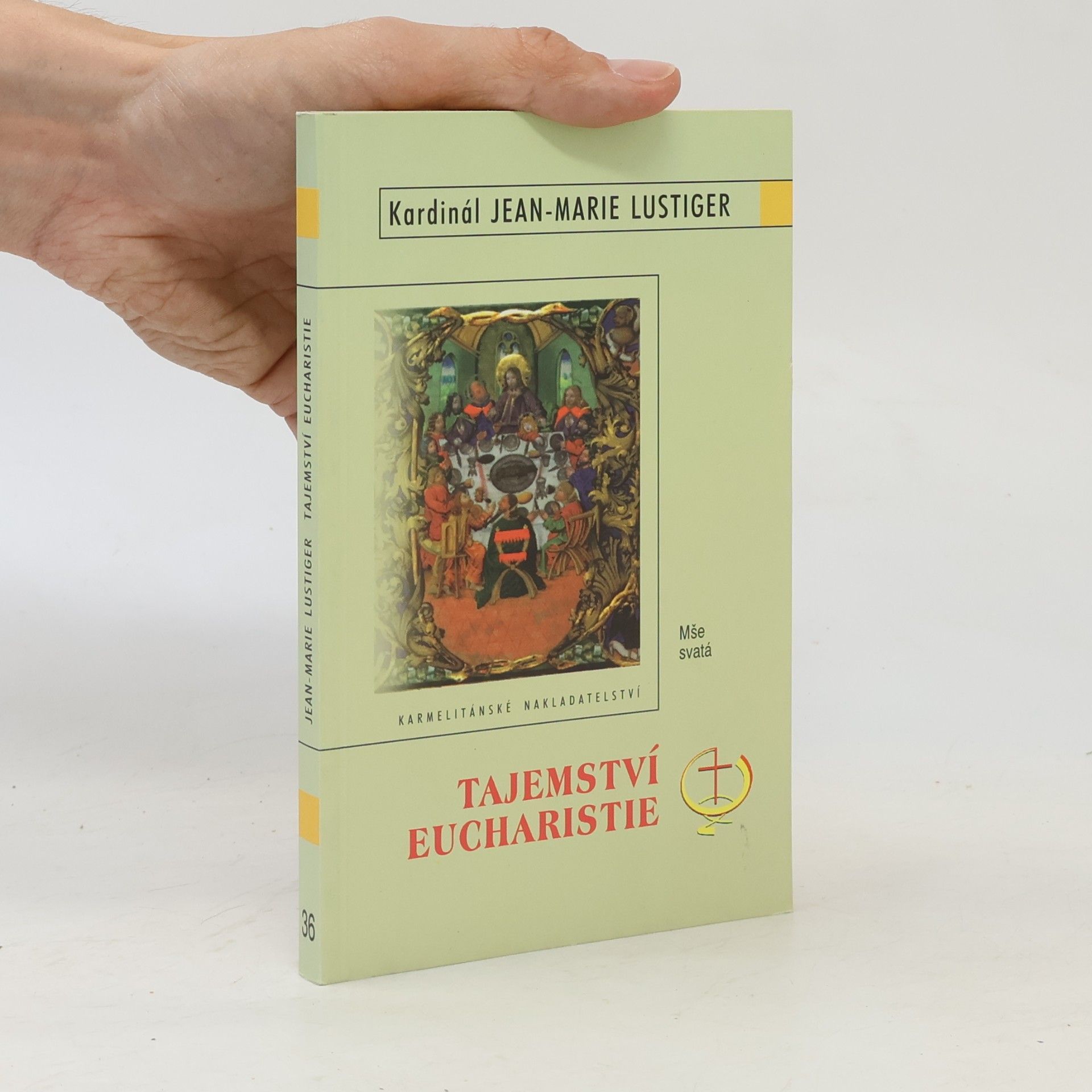 Jean-Marie Lustiger Tajemství eucharistie: mše svatá