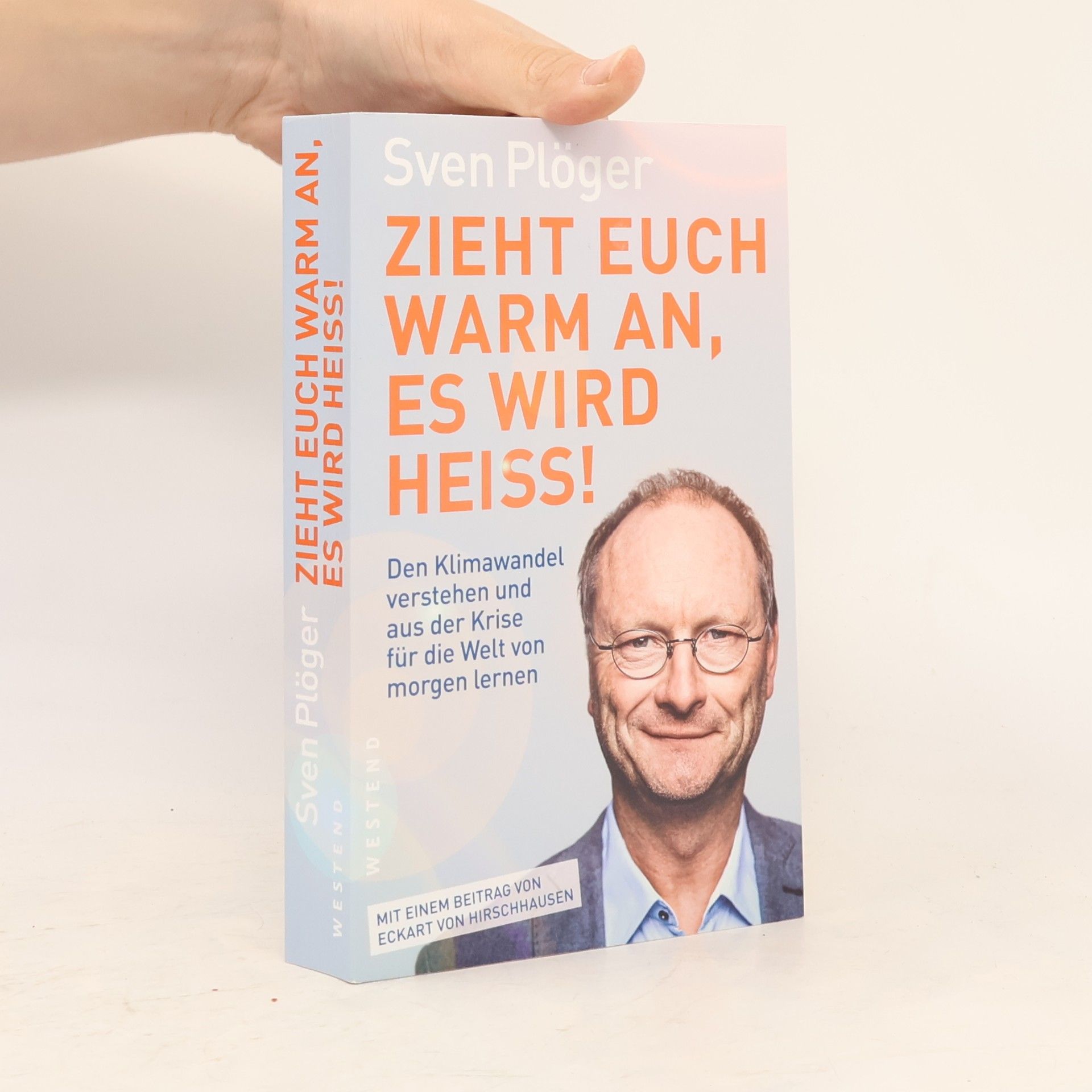 Sven Plöger Zieht euch warm an, es wird heiss!