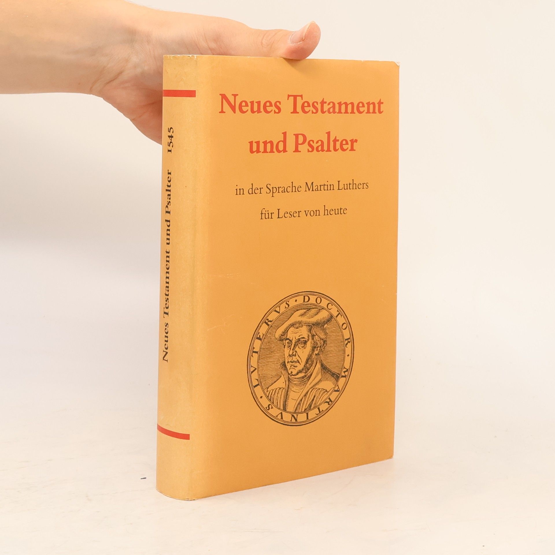 Martin Luther Neues Testament und Psalter in der Sprache Martin Luthers für Leser von heute