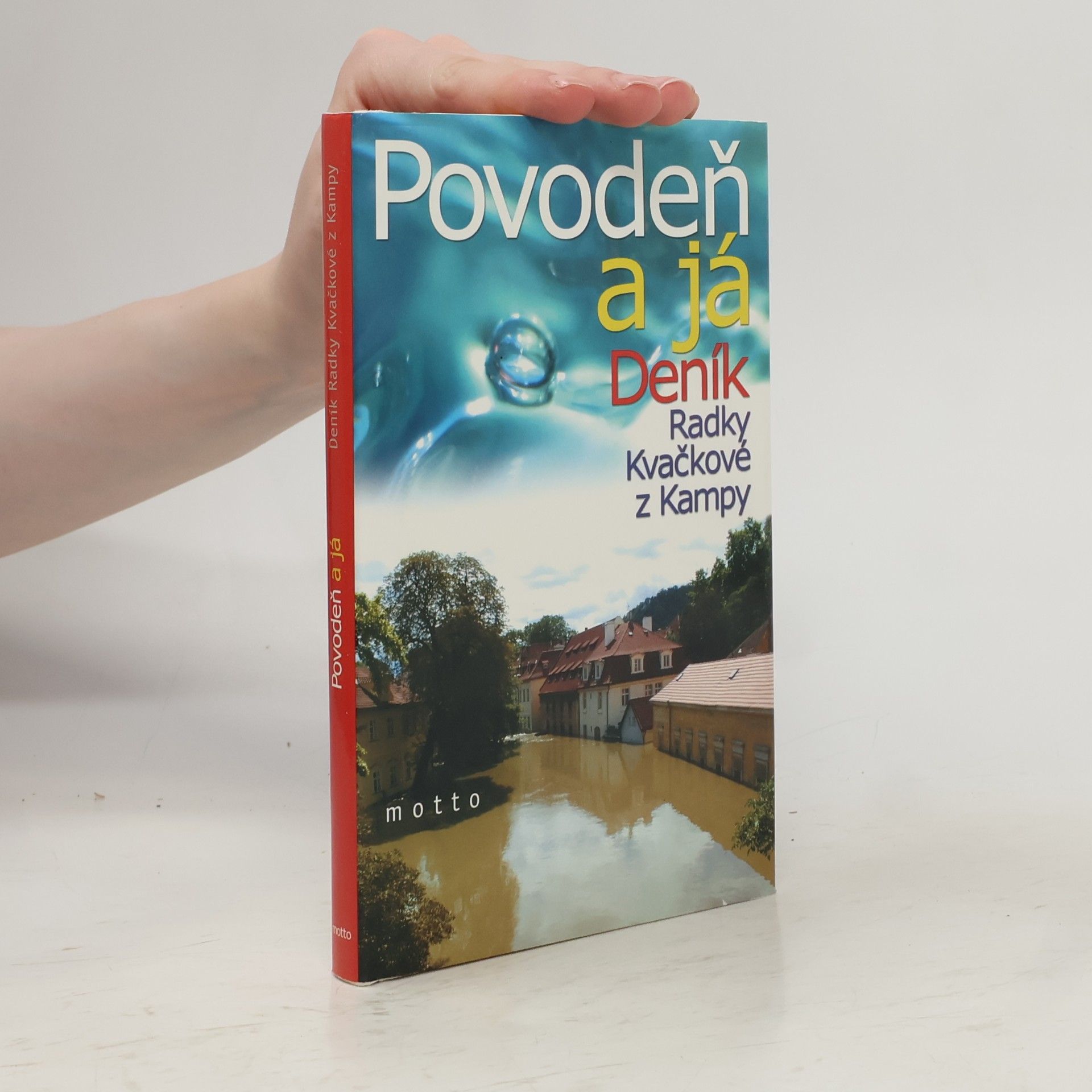 Radka Kvačková Povodeň a já - deník Radky Kvačkové z Kampy
