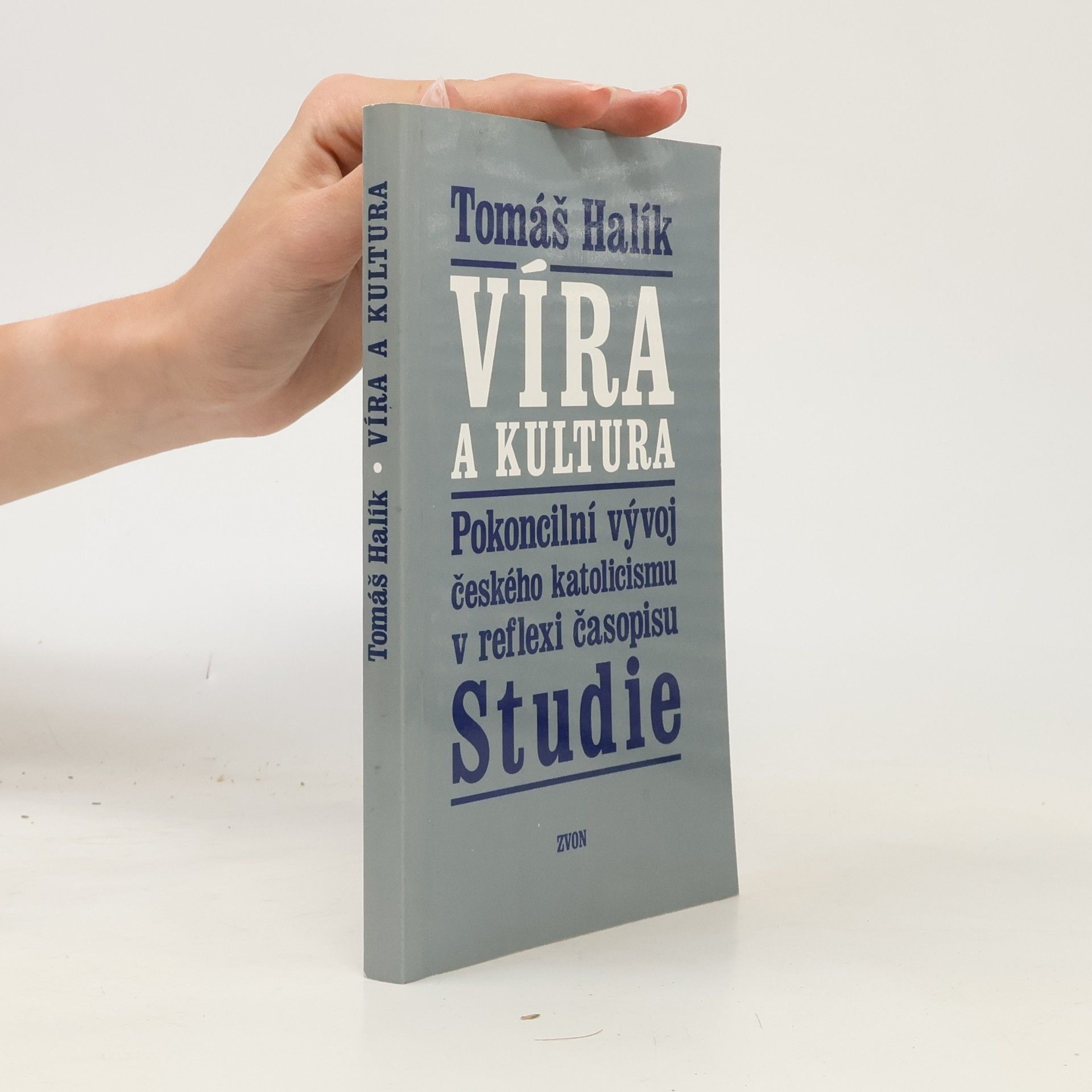 Tomáš Halík Víra a kultura. Pokoncilní vývoj českého katolicismu v reflexi časopisu Studie