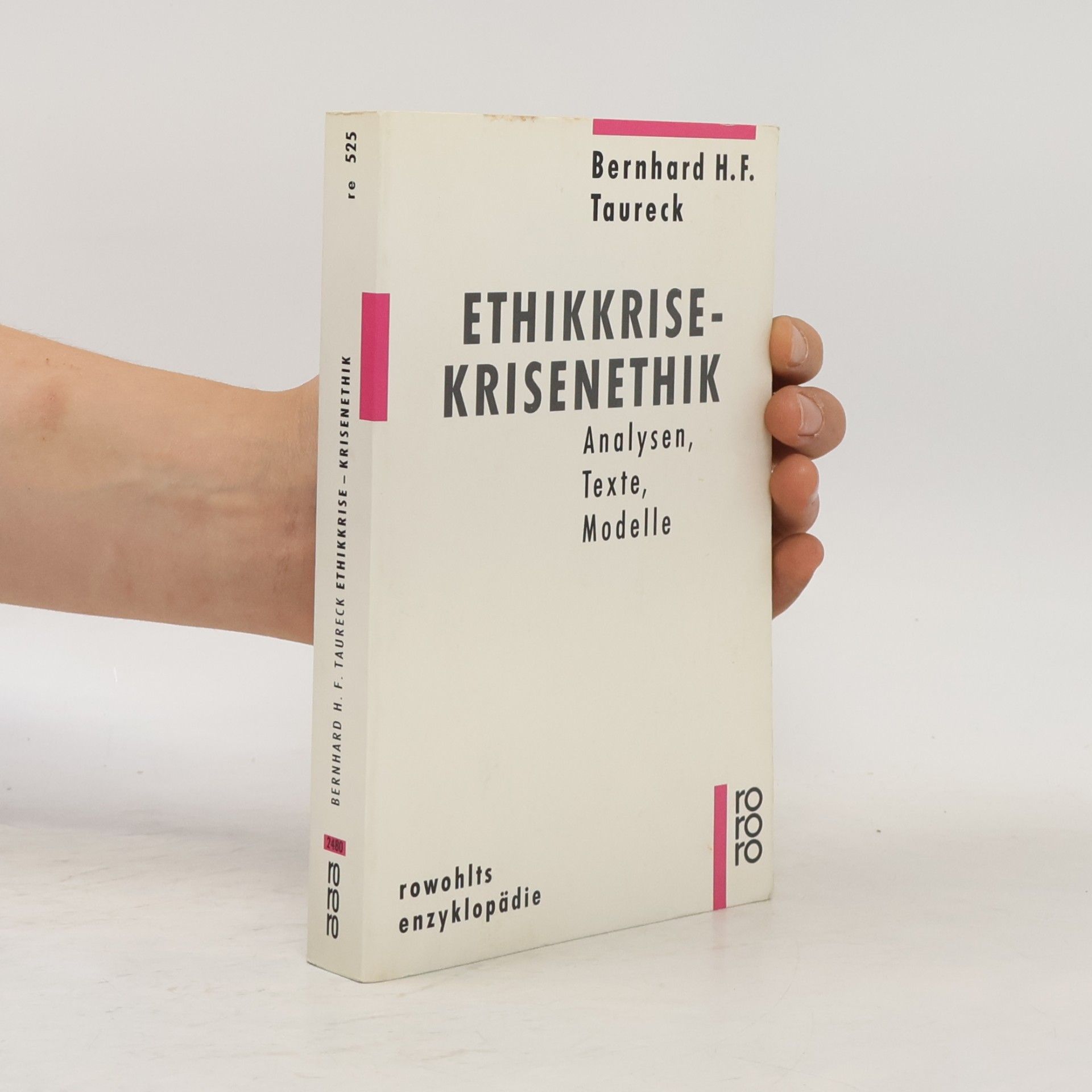 Bernhard H. F. Taureck Rowohlts Enzyklopädie - 525: Ethikkrise - Krisenethik