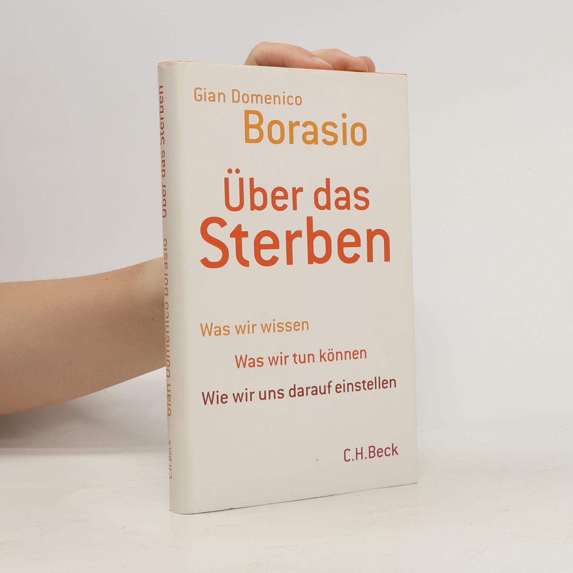Gian Domenico Borasio Über das Sterben. Was wir wissen, was wir tun können, wie wir uns darauf einstellen