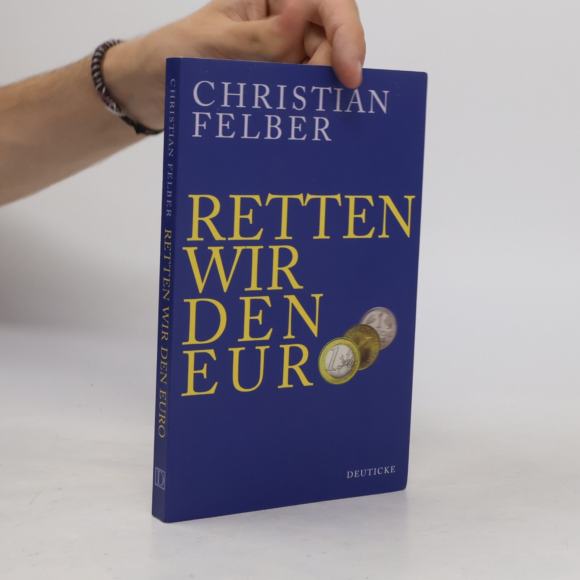 Christian Felber Retten wir den Euro!