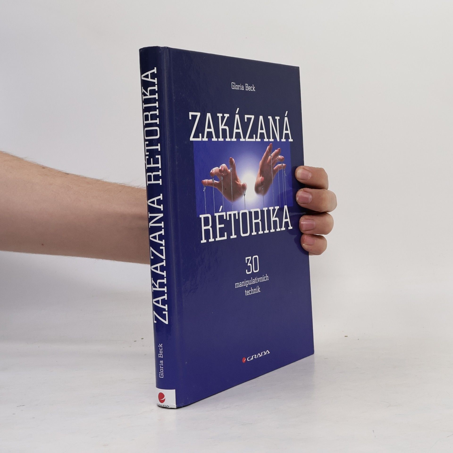 Gloria Beck Zakázaná rétorika : 30 manipulativních technik