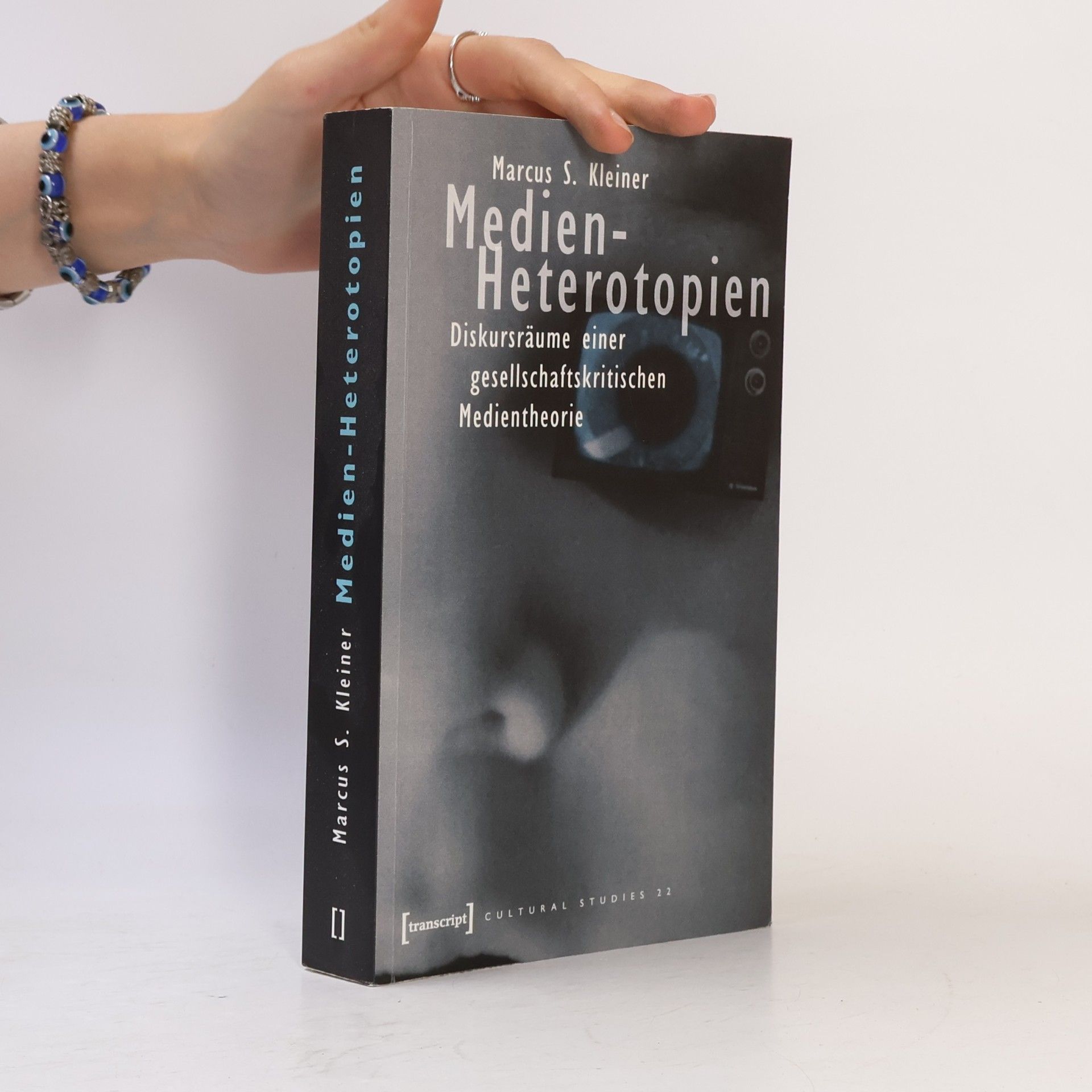 Marcus S. Kleiner Cultural Studies - 22: Medien-Heterotopien