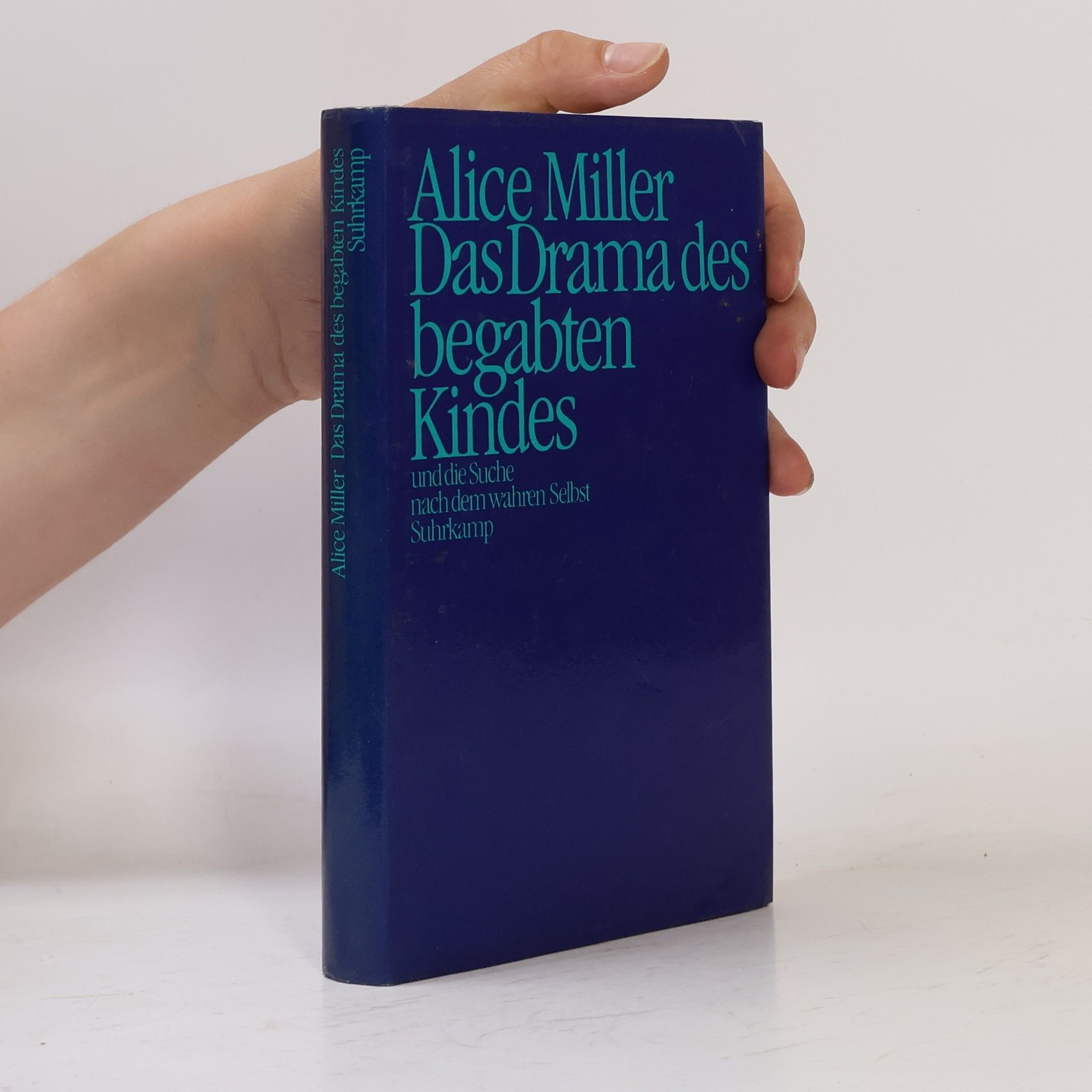 Alice Miller Das Drama des begabten Kindes und die Suche nach dem wahren Selbst