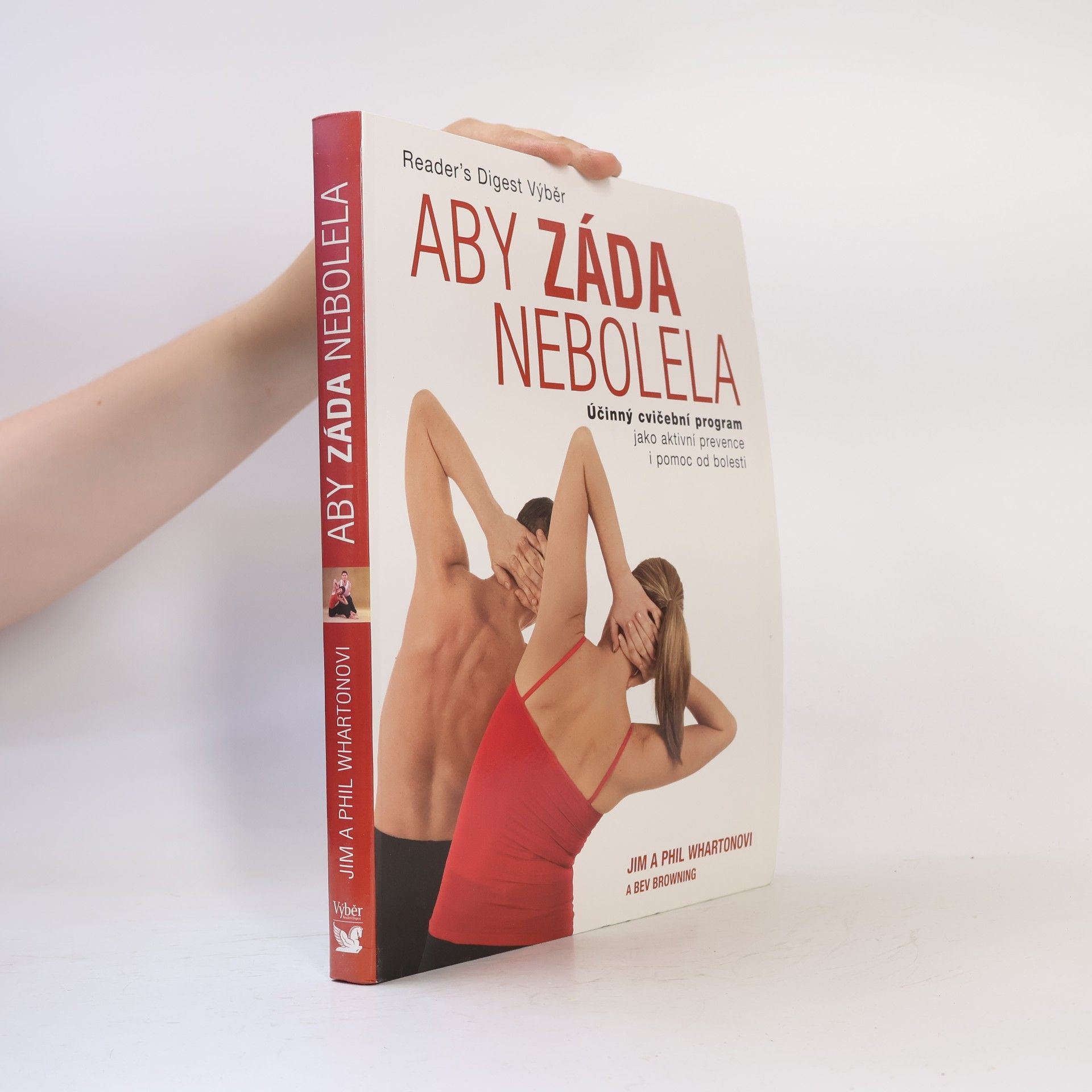Jim Wharton Aby záda nebolela : účinný cvičební program jako aktivní prevence i pomoc od bolesti