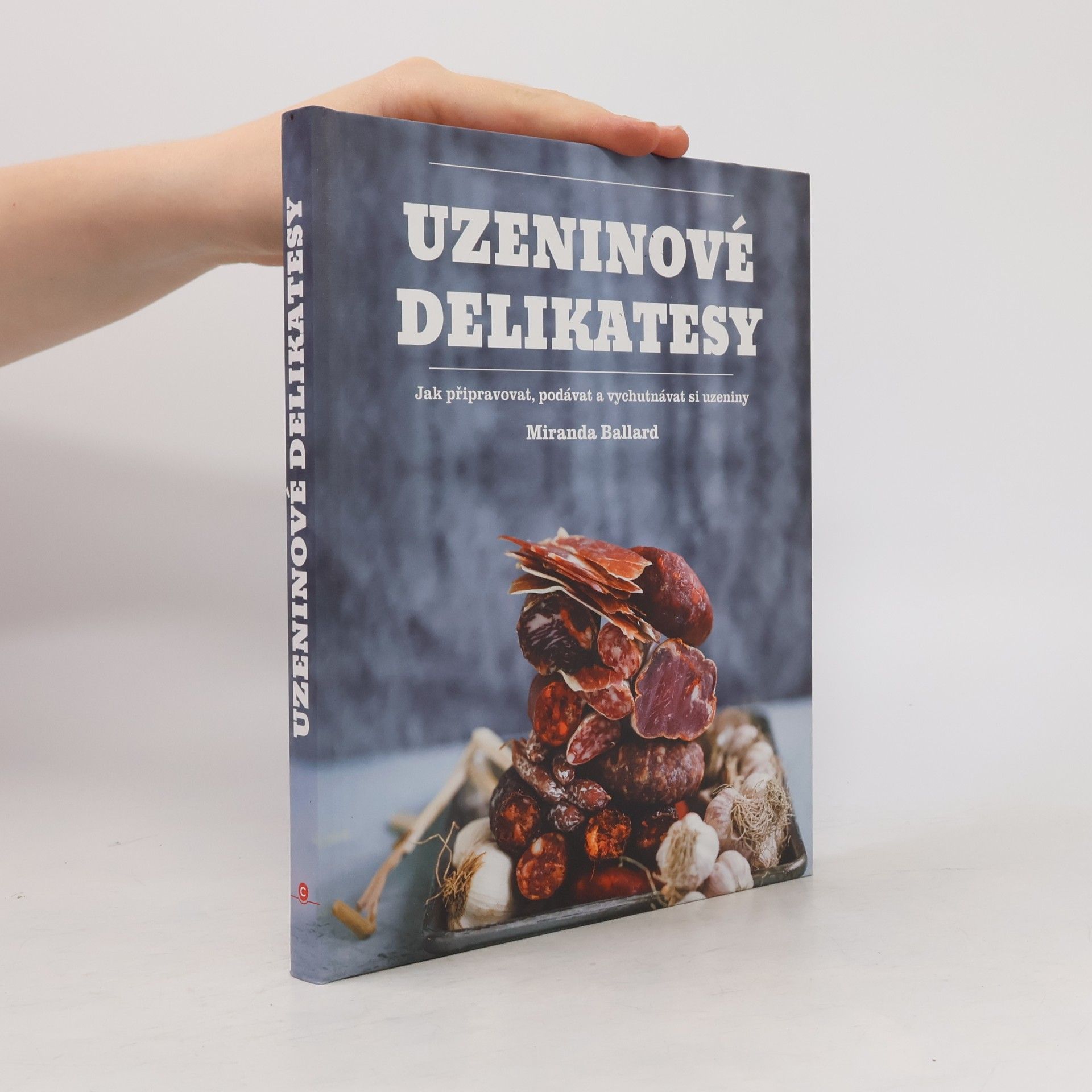 Ondřej Machálek Uzeninové delikatesy : jak připravovat, podávat a vychutnávat si uzeniny
