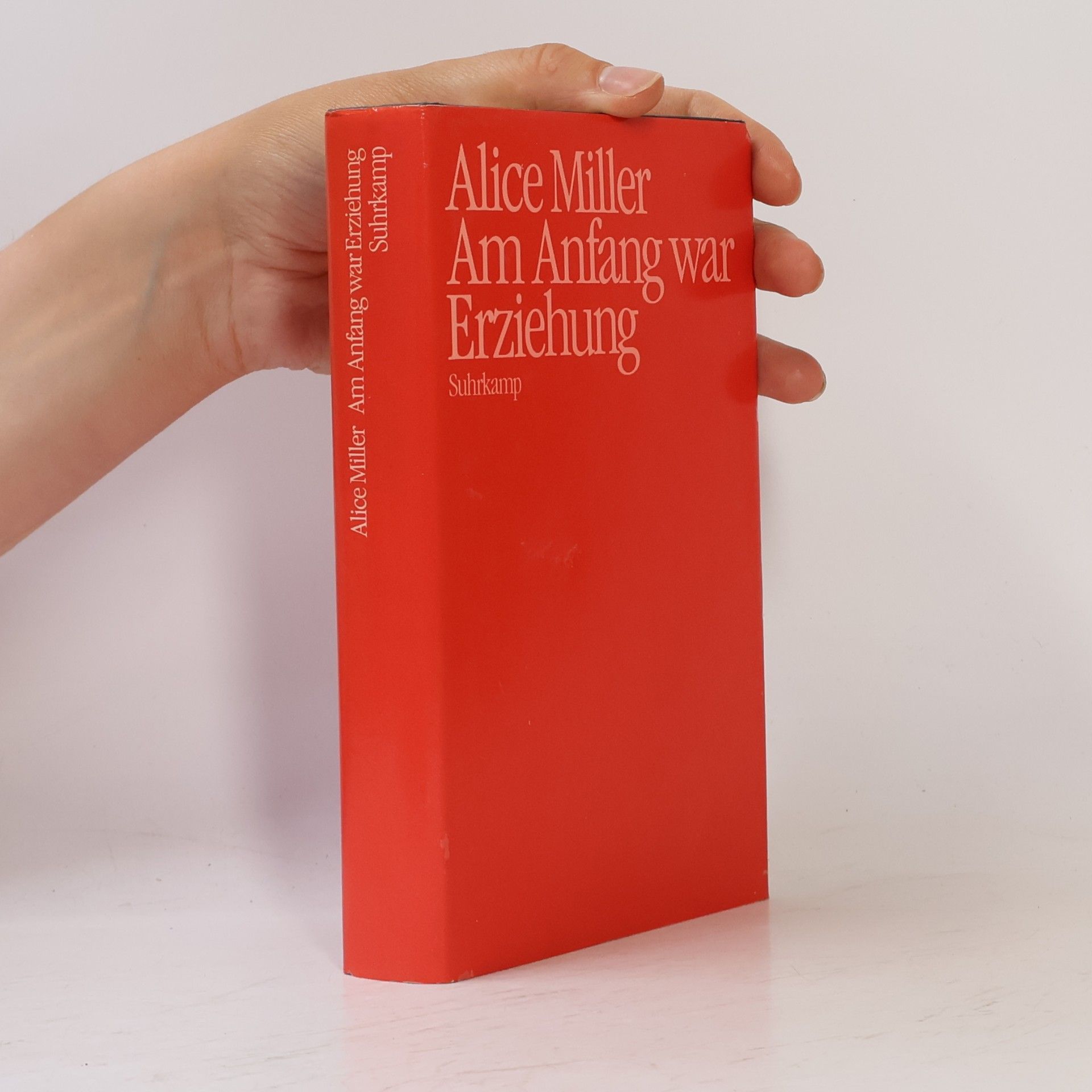 Alice Miller Am Anfang war Erziehung