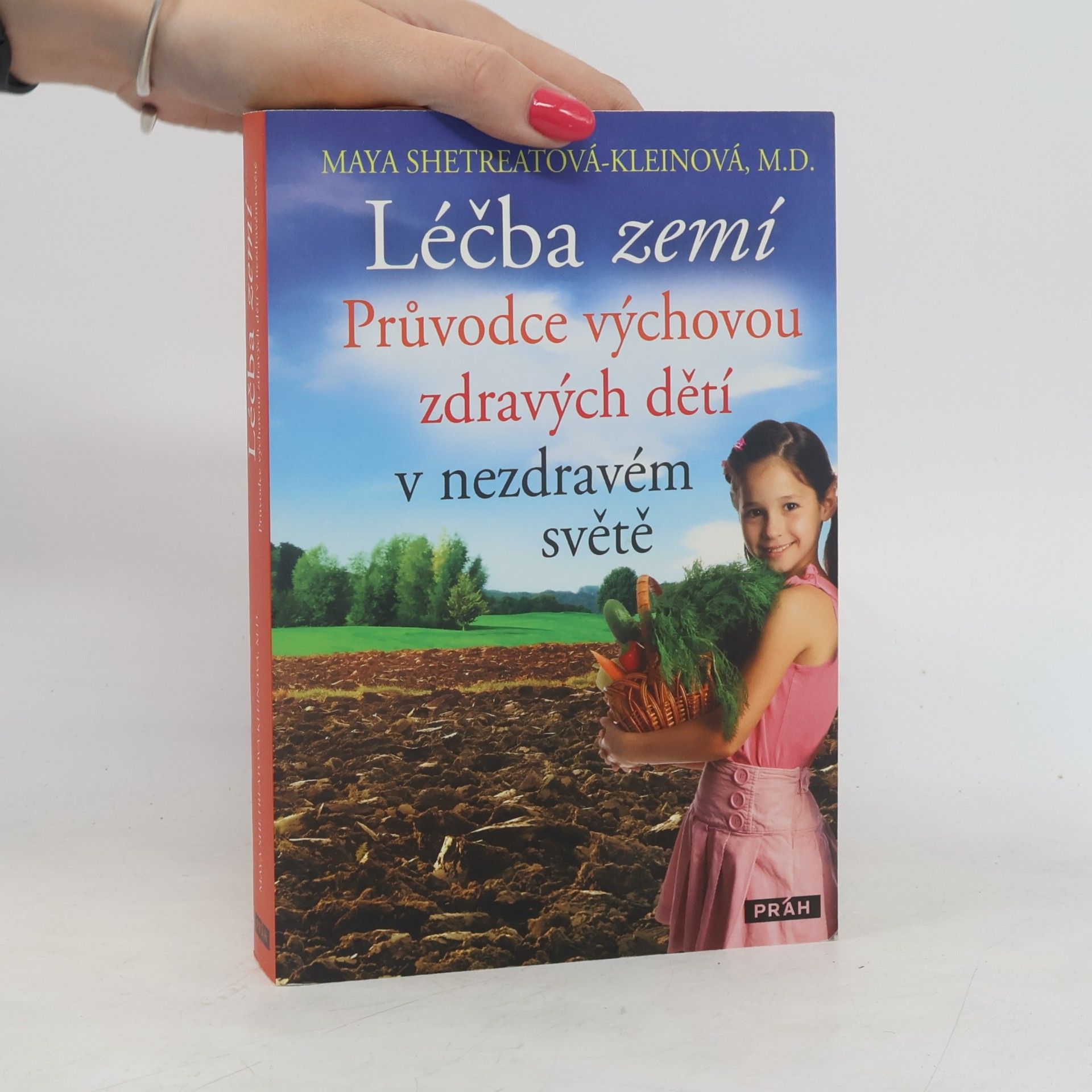 Maya Shetreat-Klein Léčba zemí : průvodce výchovou zdravých dětí v nezdravém světě