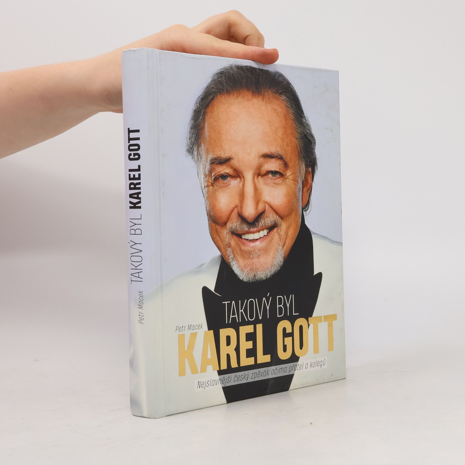 Petr Macek Takový byl Karel Gott: Nejslavnější český zpěvák očima přátel a kolegů