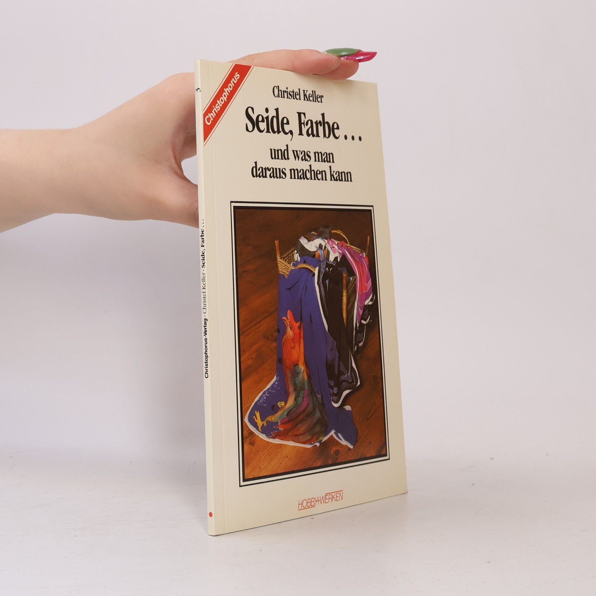 Christel Keller Seide, Farbe ... und was man daraus machen kann