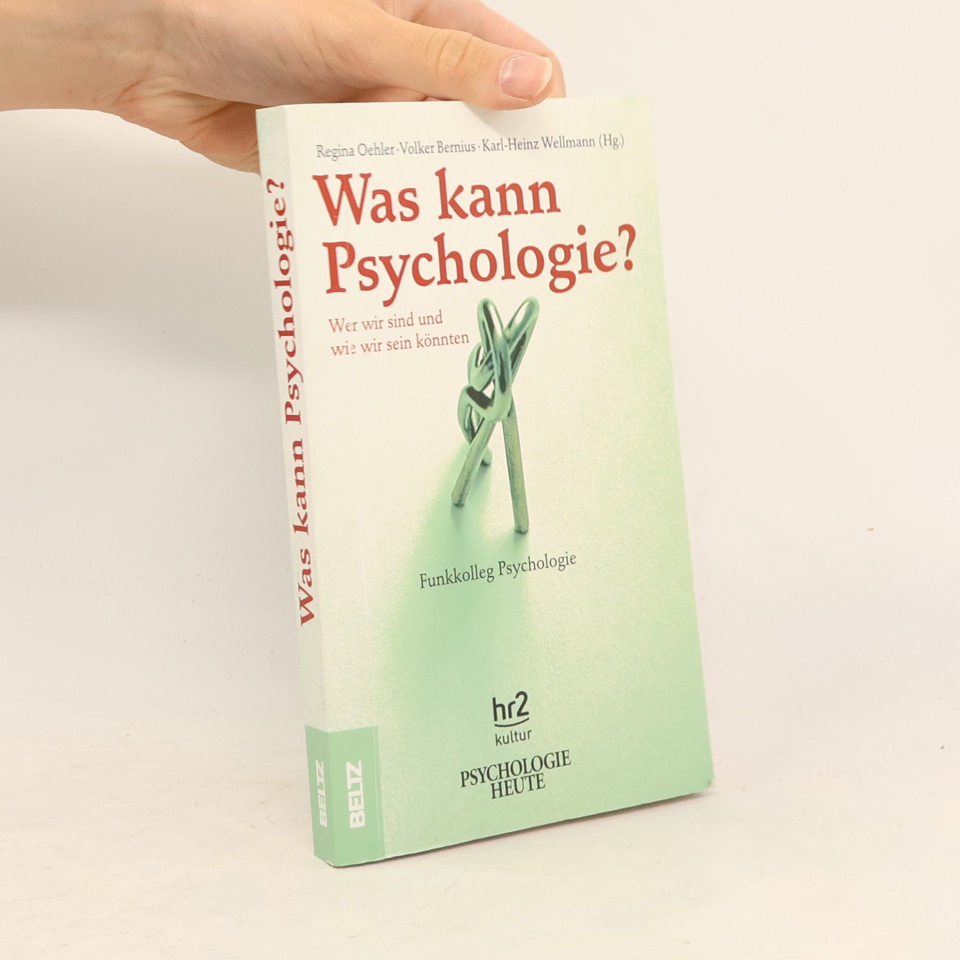 Volker Bernius Funkkolleg Psychologie: Was kann Psychologie?. Wer wir sind und wie wir sein könnten
