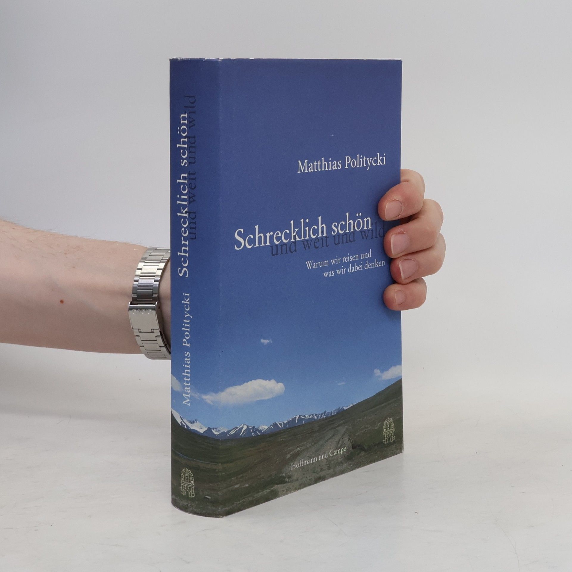 Matthias Politycki Schrecklich schön und weit und wild