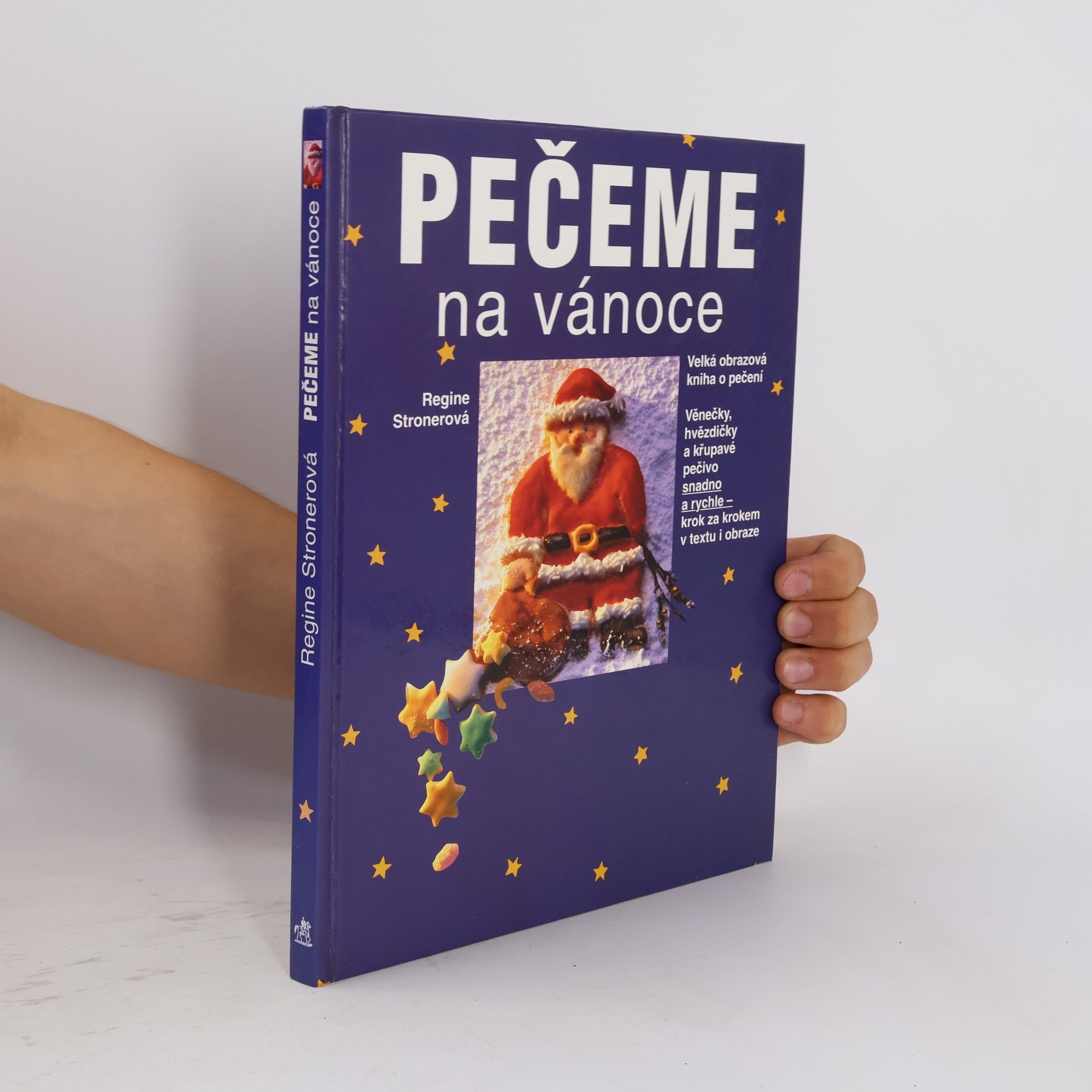 Regine Stroner Pečeme na vánoce : velká obrazová kniha o pečení : věnečky, hvězdičky a křupavé pečivo snadno a rychle - krok za krokem v textu a obraze