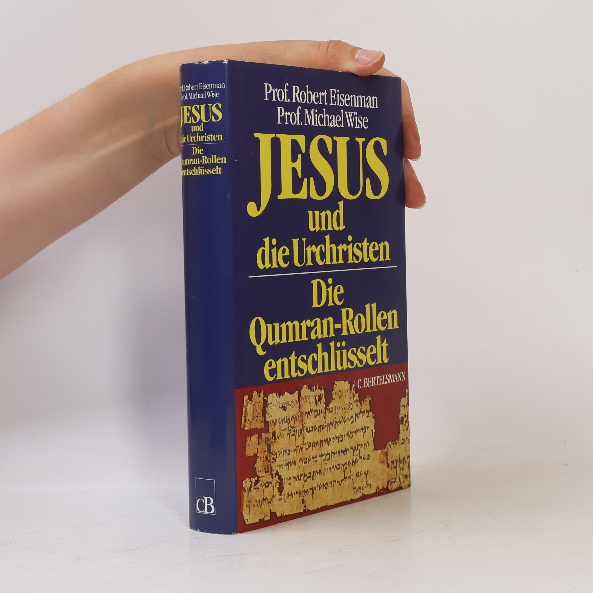 Michael Wise Jesus und Urchisten: Die Qumran-Rollen entschlüsselt