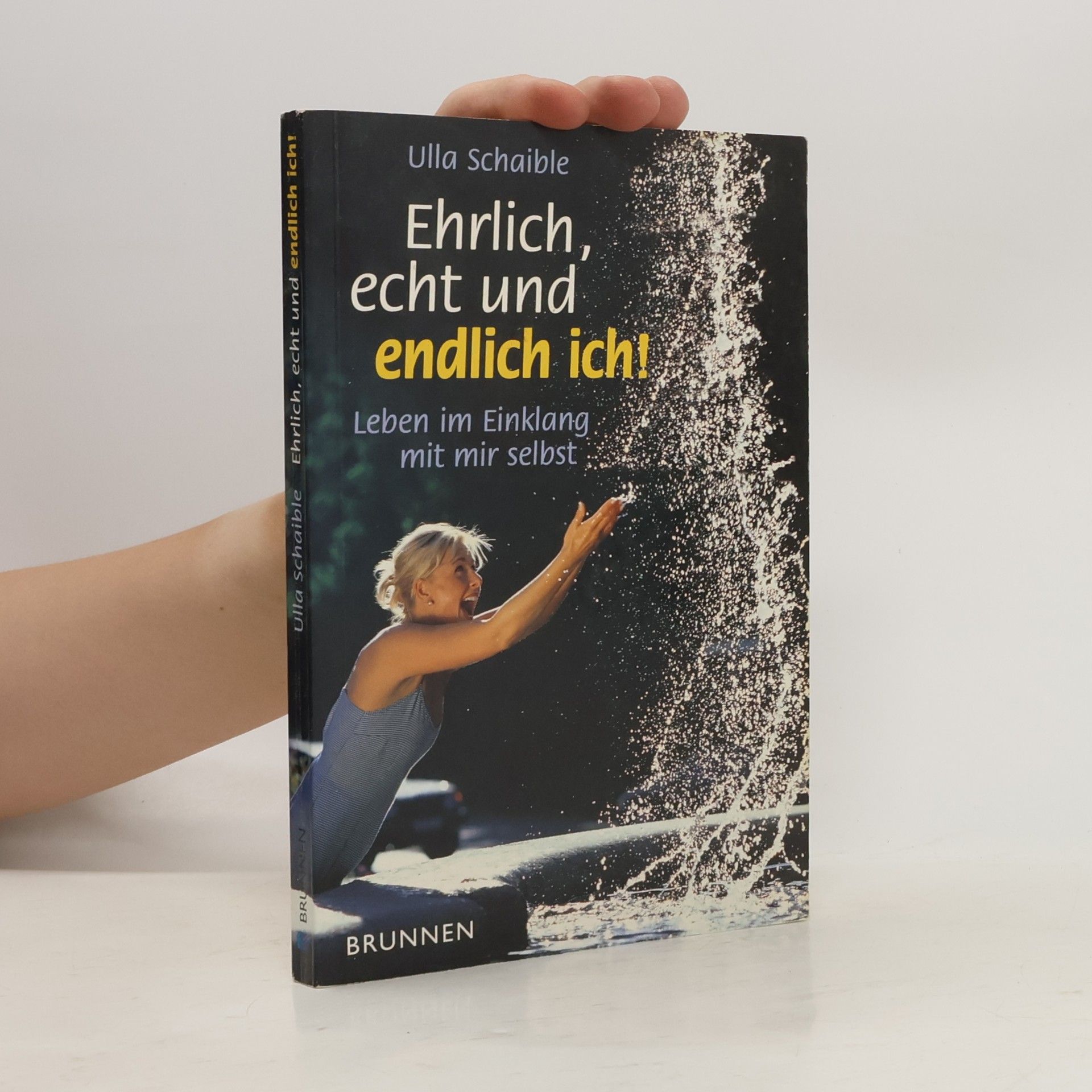Ulla Schaible Ehrlich, echt und endlich ich. Leben im Einklang mit mir selbst.