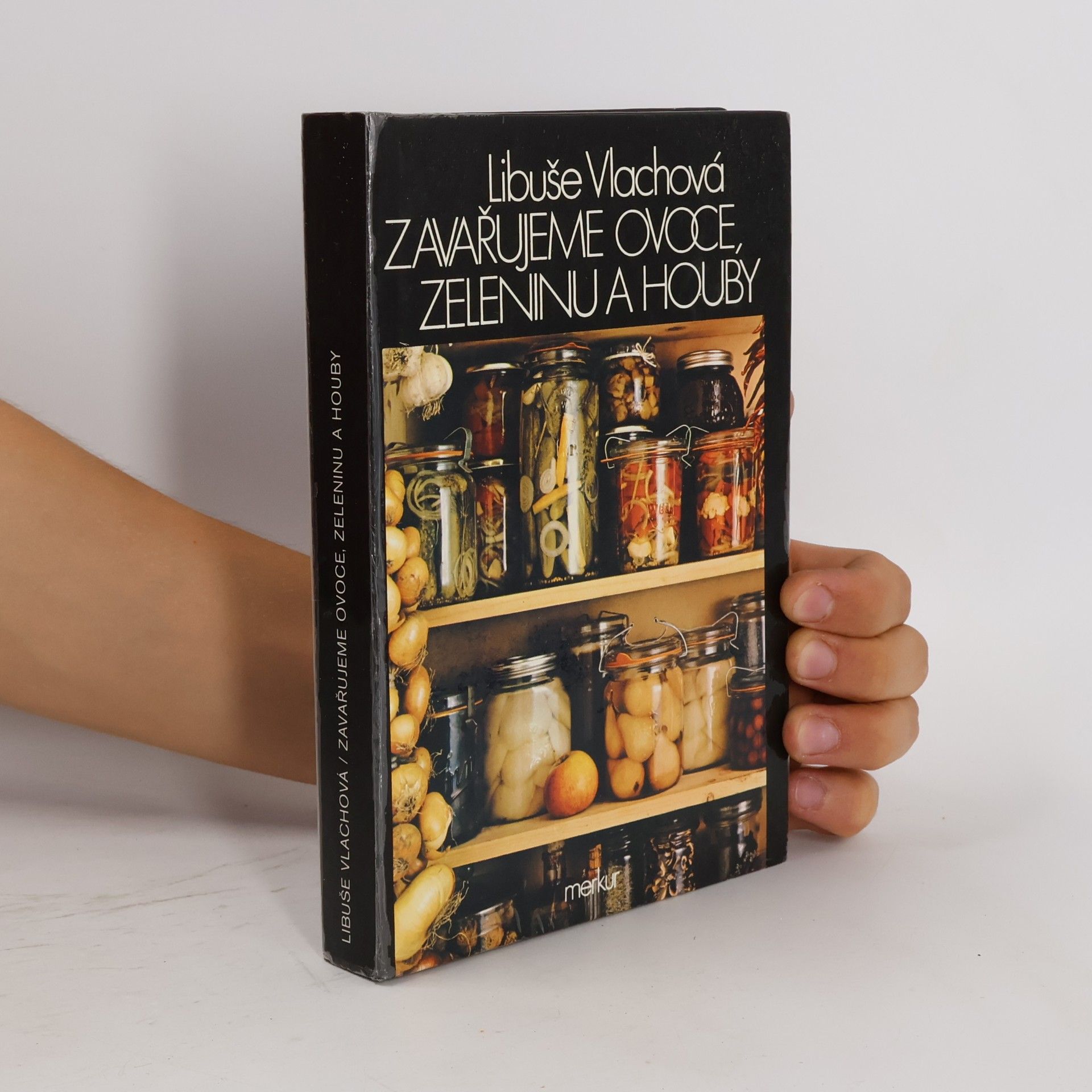 Libuše Vlachová Zavařujeme ovoce, zeleninu a houby