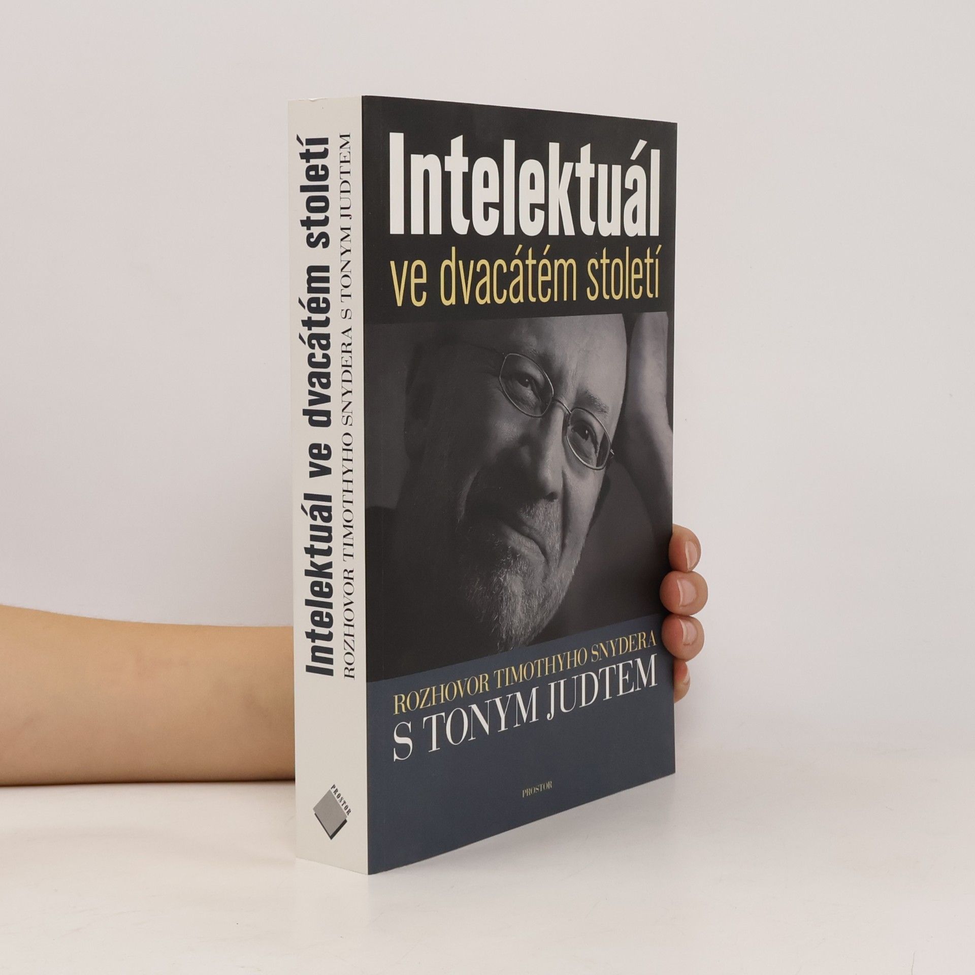 Tony Judt Intelektuál ve dvacátém století : rozhovor Timothyho Snydera s Tonym Judtem