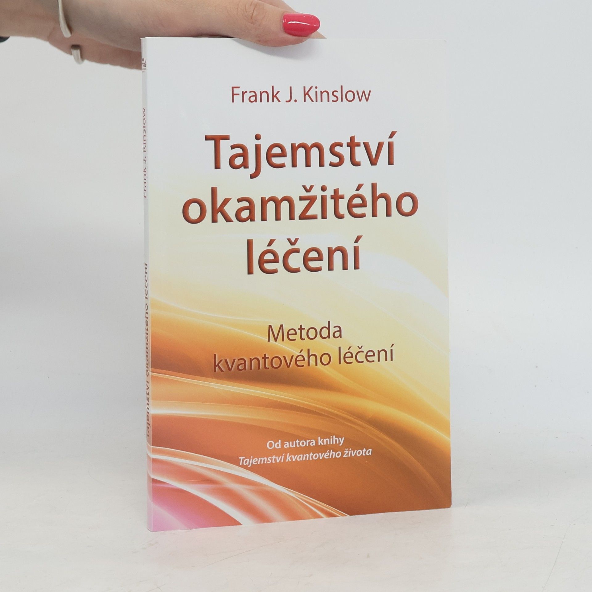 Frank Kinslow Tajemství okamžitého léčení. Metoda kvantového léčení