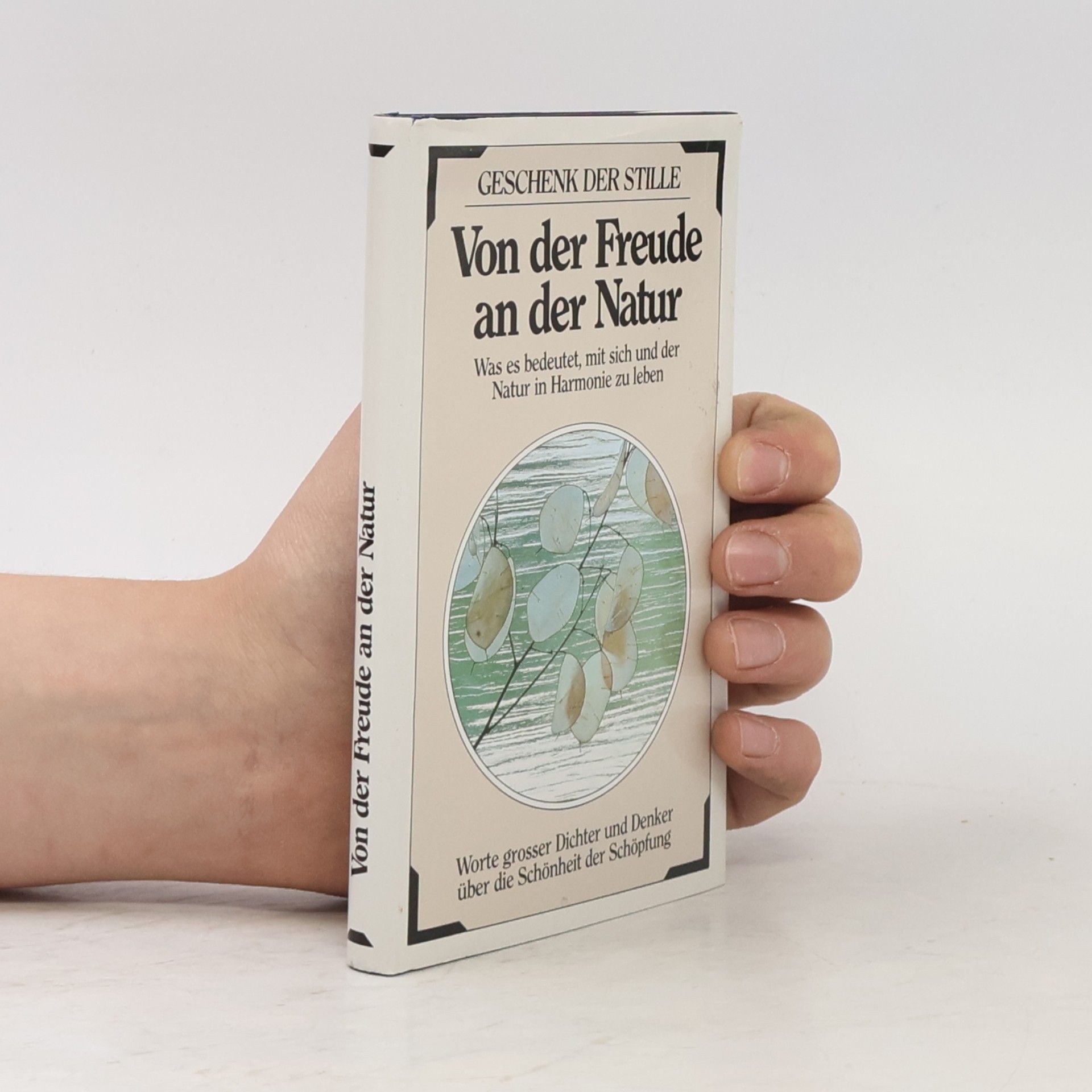 Collectif d'auteurs Von der Freude an der Natur: Was es bedeutet, mit sich u. d. Natur in Harmonie zu leben