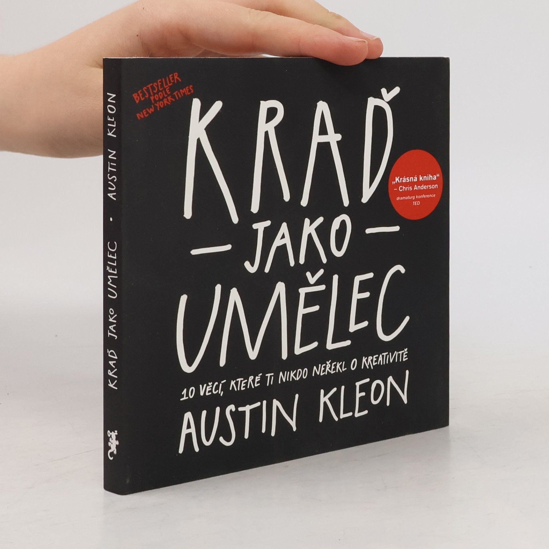 Austin Kleon Kraď jako umělec. 10 věcí, které ti nikdo neřekl o kreativitě