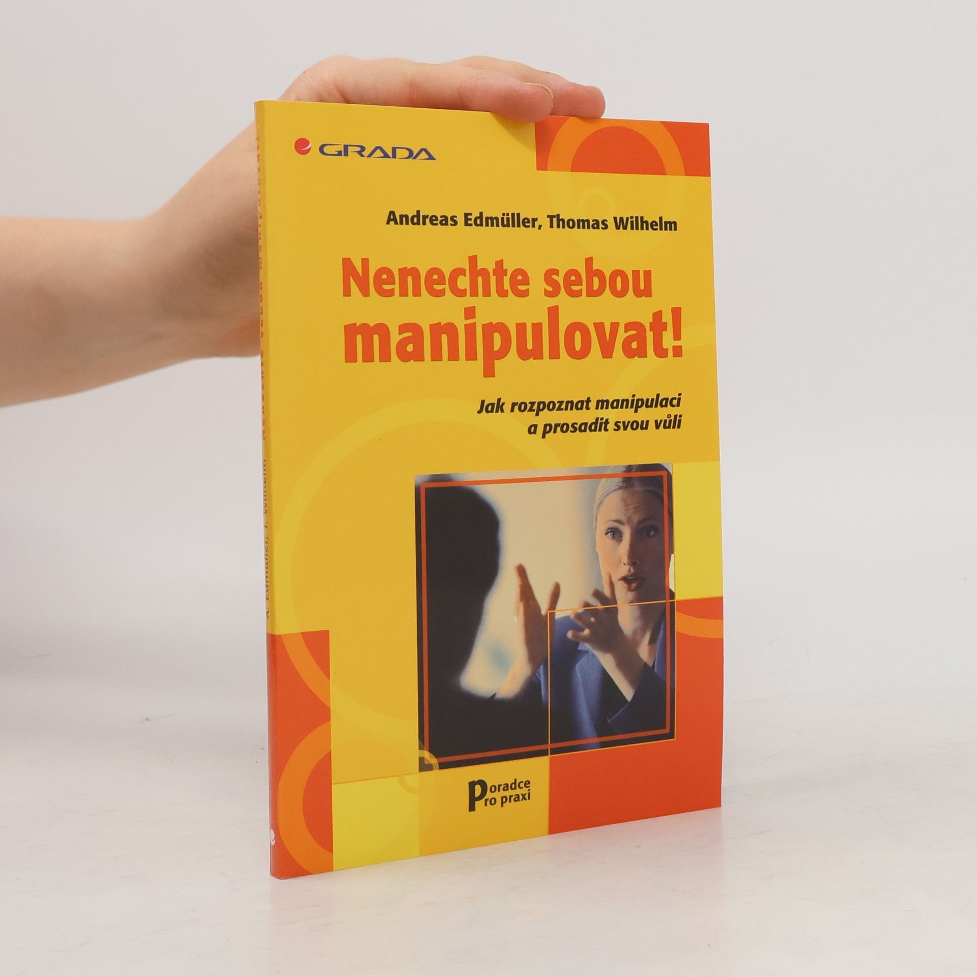 Thomas-Wilhelm Becker Nenechte sebou manipulovat! Jak rozpoznat manipulaci a prosadit svou vůli