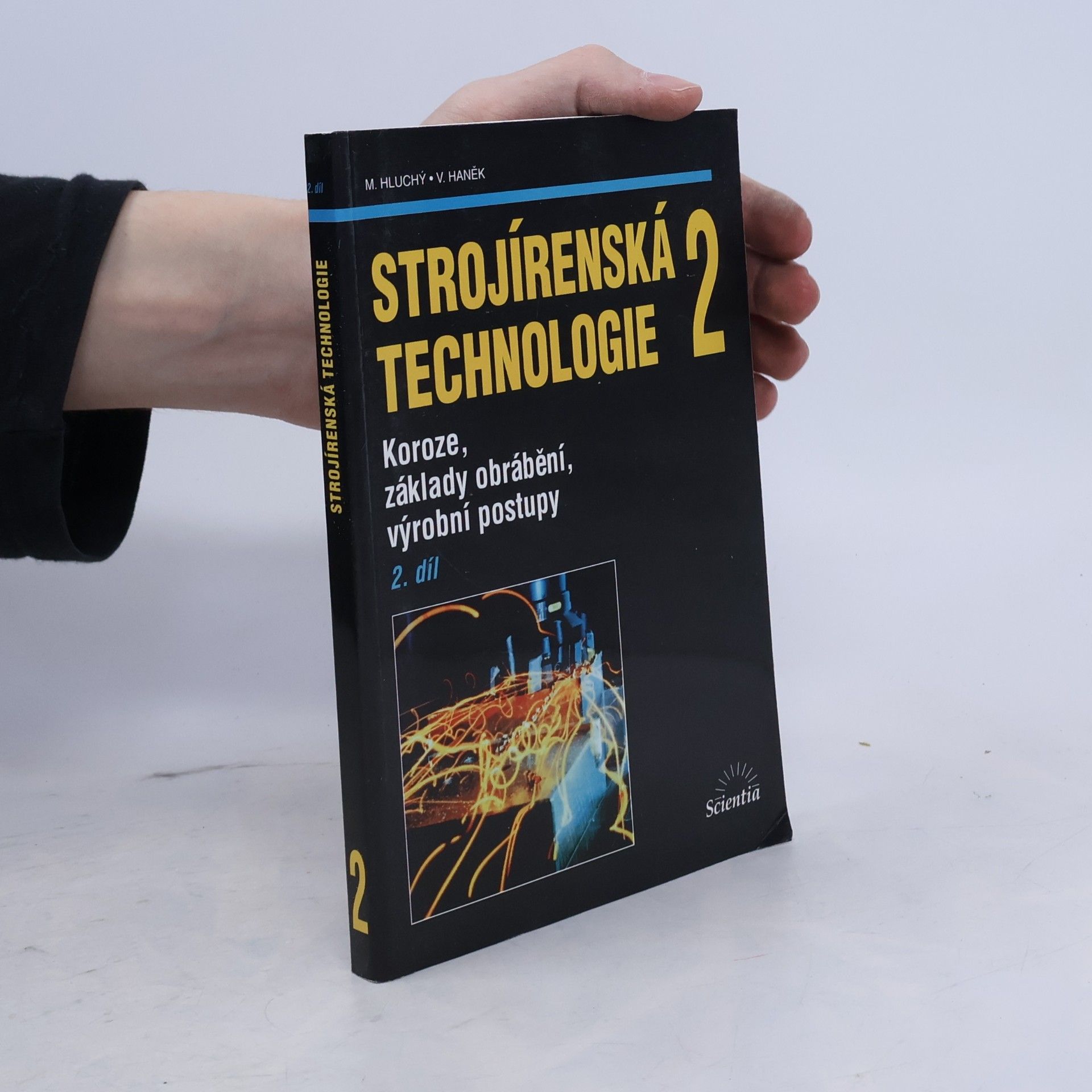 Václav Haněk Strojírenská technologie 2. 2. díl, Koroze, základy obrábění, výrobní postupy