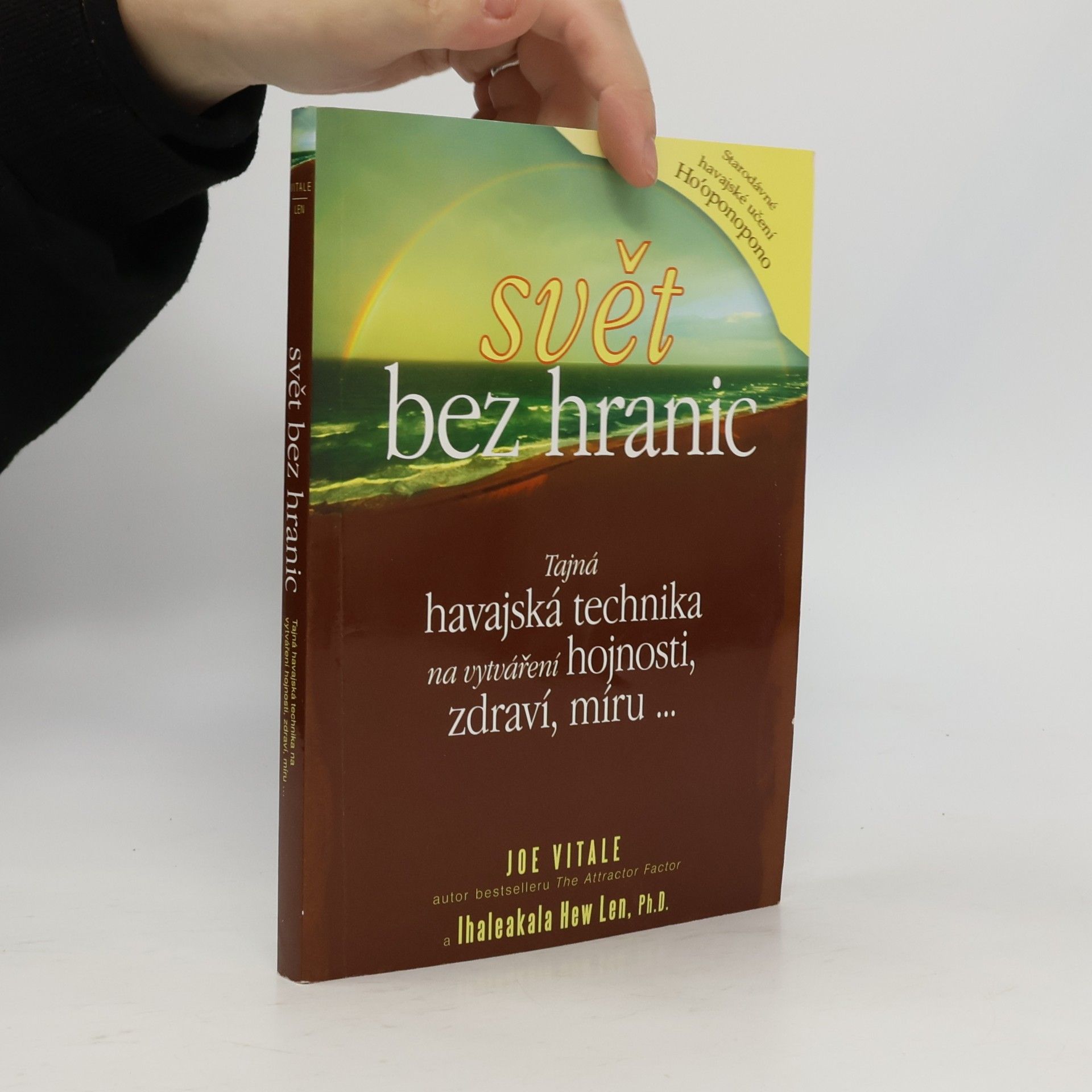 Joe Vitale Svět bez hranic: Tajná havajská technika na vytváření hojnosti, zdraví, míru...