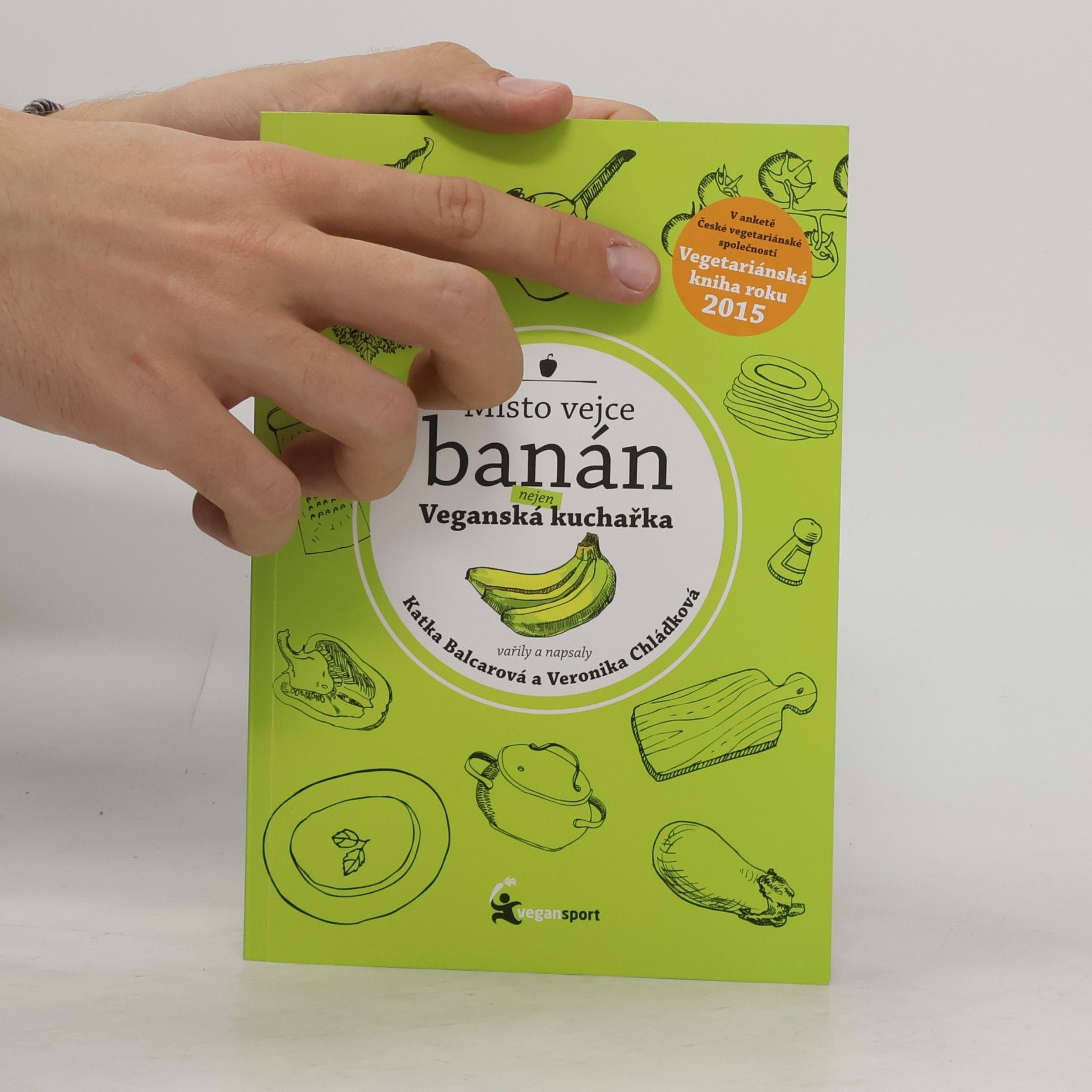 Katka Balcarová Místo vejce banán. Nejen veganská kuchařka