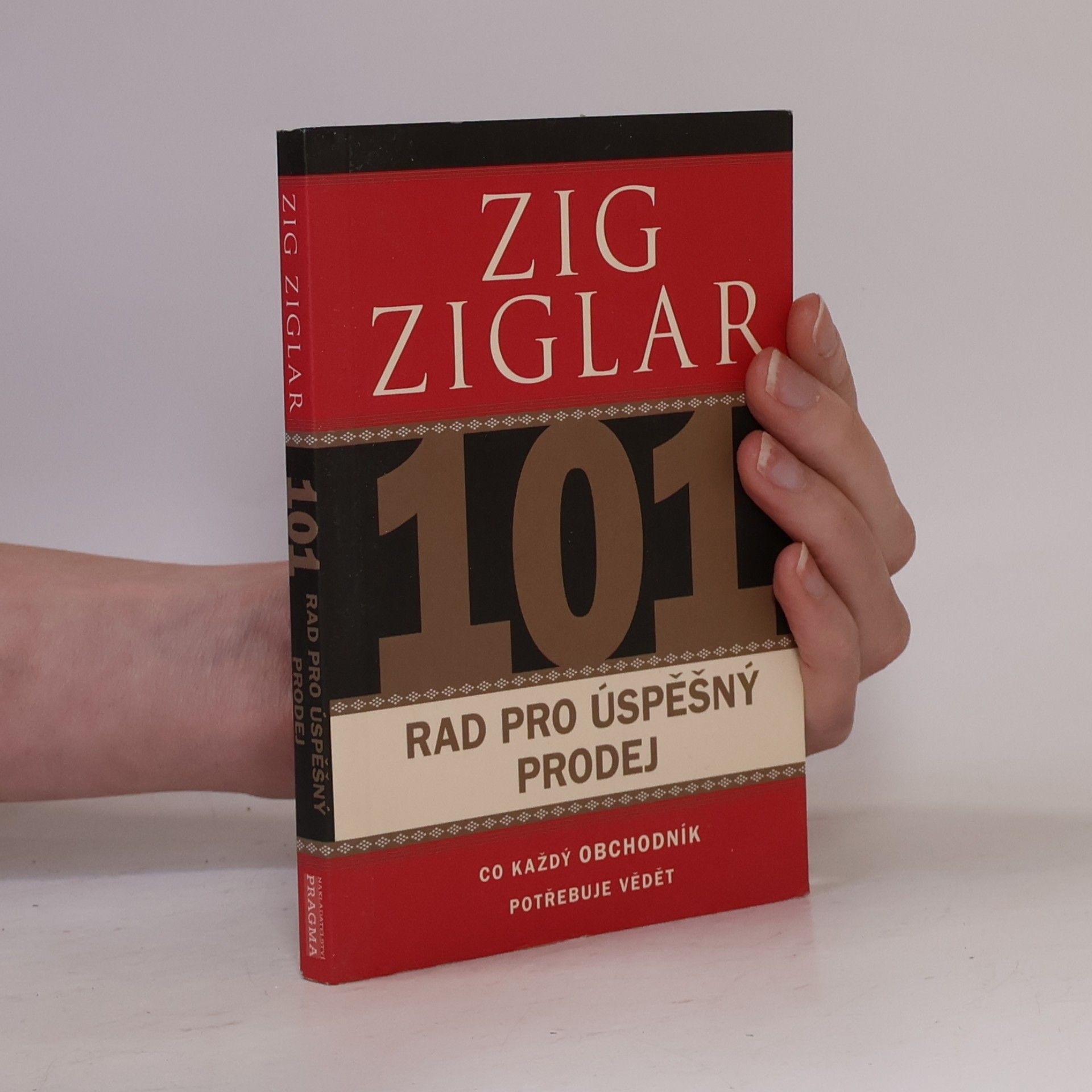 Zig Ziglar 101 rad pro úspěšný prodej. Co každý obchodník potřebuje vědět