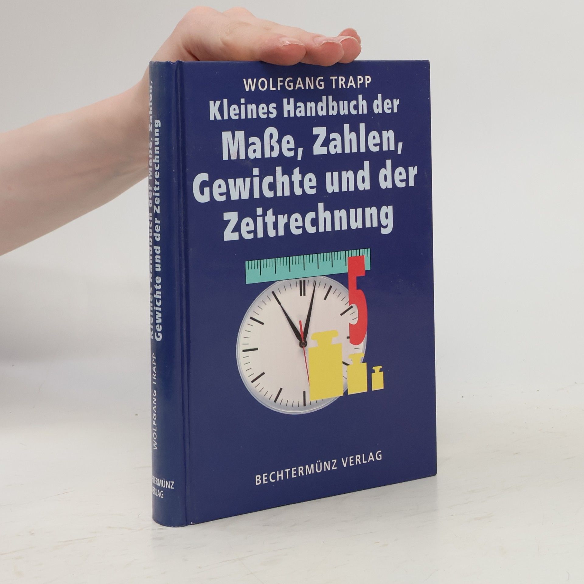 Wolfgang Trapp Kleines Handbuch der Maße, Zahlen, Gewichte und der Zeitrechnung